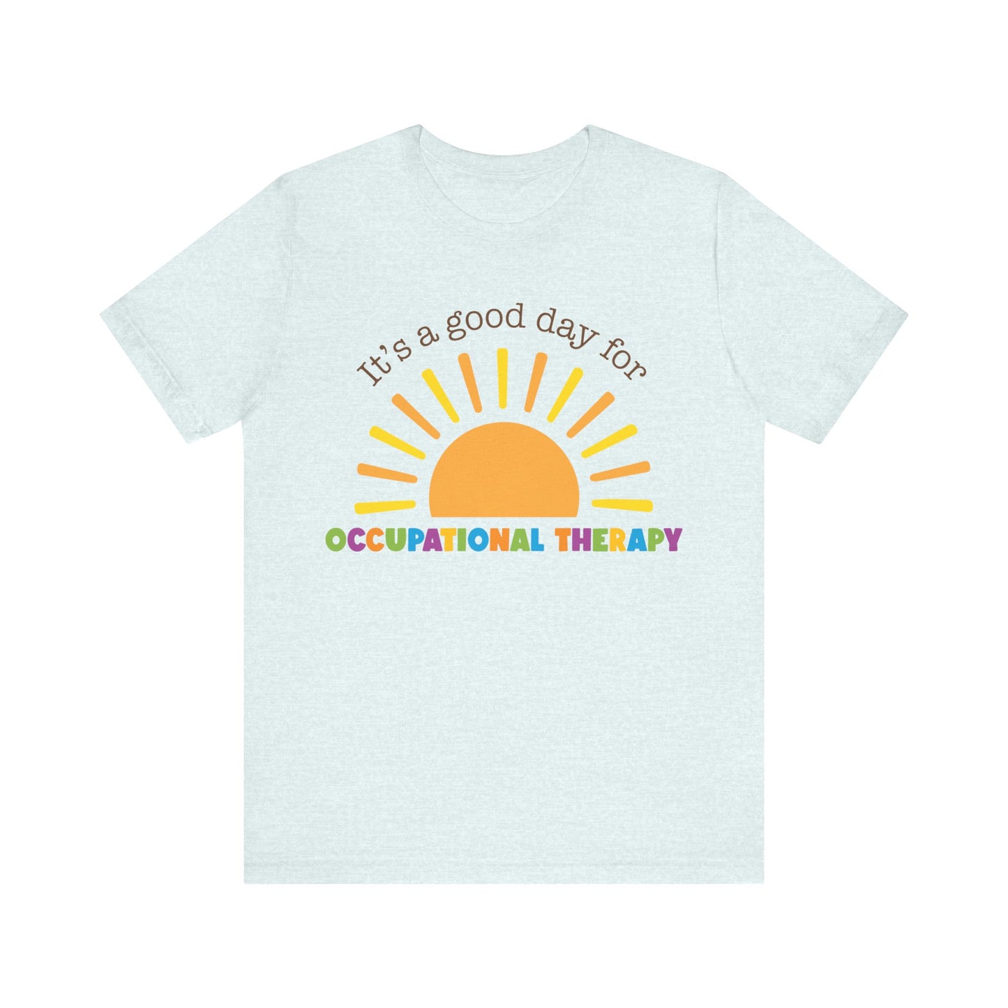 It's A Good Day For Occupational Therapy Shirt, OT Shirt, Gift for Therapist