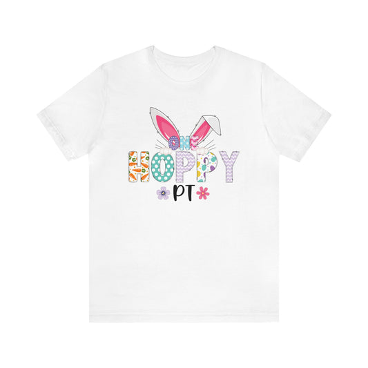 One Hoppy PT Shirt, Easter Shirt, Bunny Shirt, Happy Easter Shirt, Easter Bunny Shirt, Therapist Shirt
