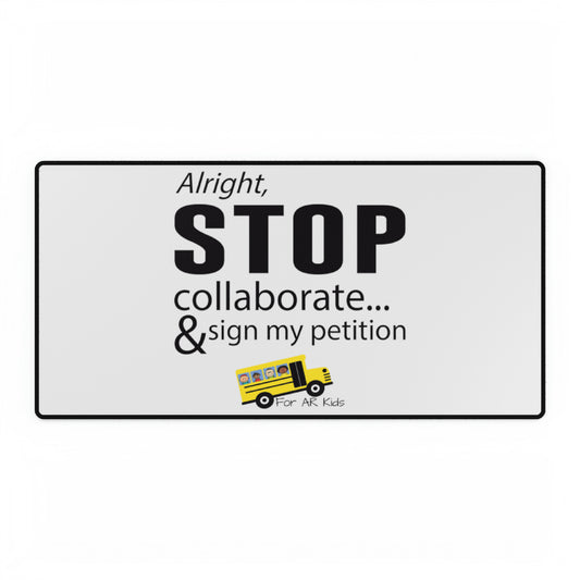 Alright Stop Collaborate and Sign My Petition Desk Mats, AR Kids Desk Mats, Desk Pad, Office Gift