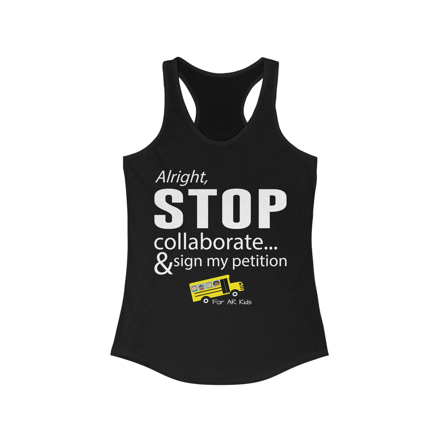 Alright Stop Collaborate and Sign My Petition Tank, AR Kids Tank, School Bus Tank, Educator Tank