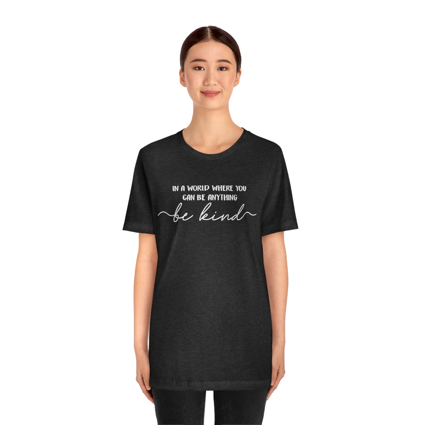 Be Kind Shirt, In A World Where You Can Be Anything Be Kind Shirt, Kindness Shirt, Teacher Shirt, Anti-Racism Shirt, Bible Verse Shirt