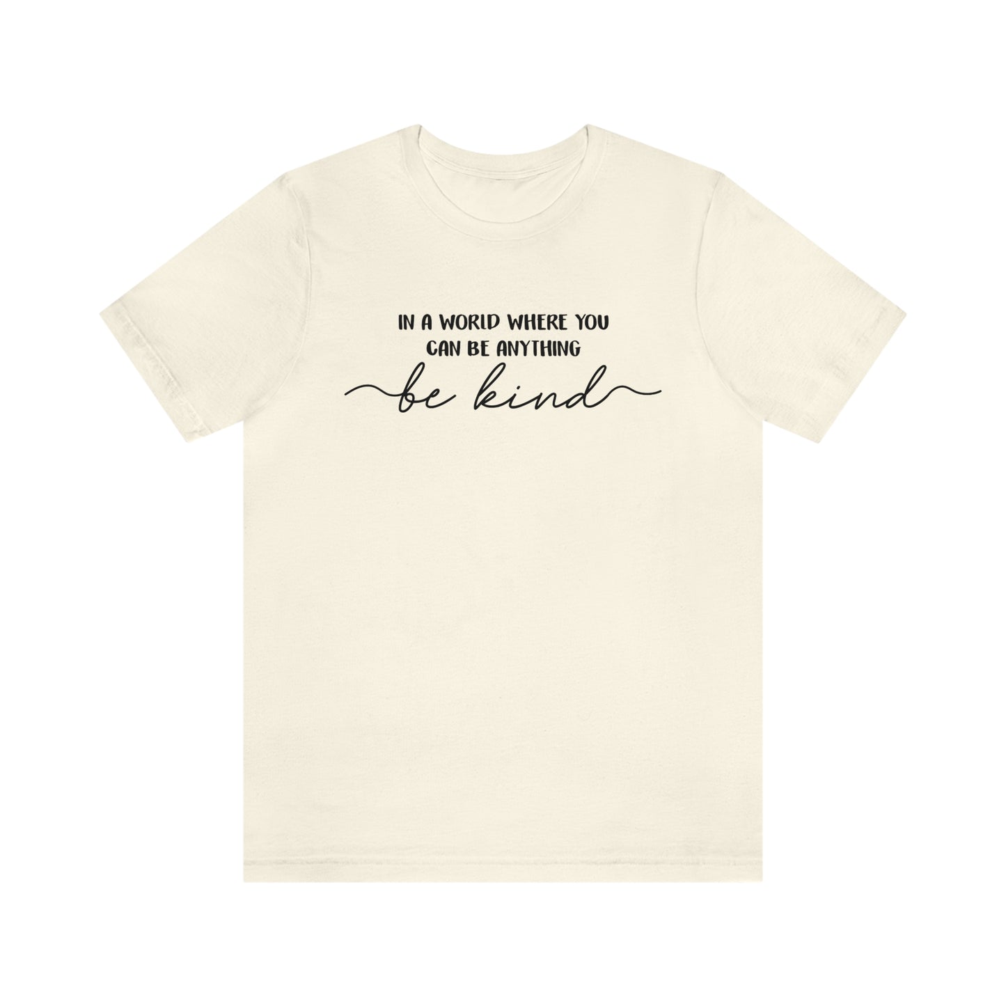 Be Kind Shirt, In A World Where You Can Be Anything Be Kind Shirt, Kindness Shirt, Teacher Shirt, Anti-Racism Shirt, Bible Verse Shirt