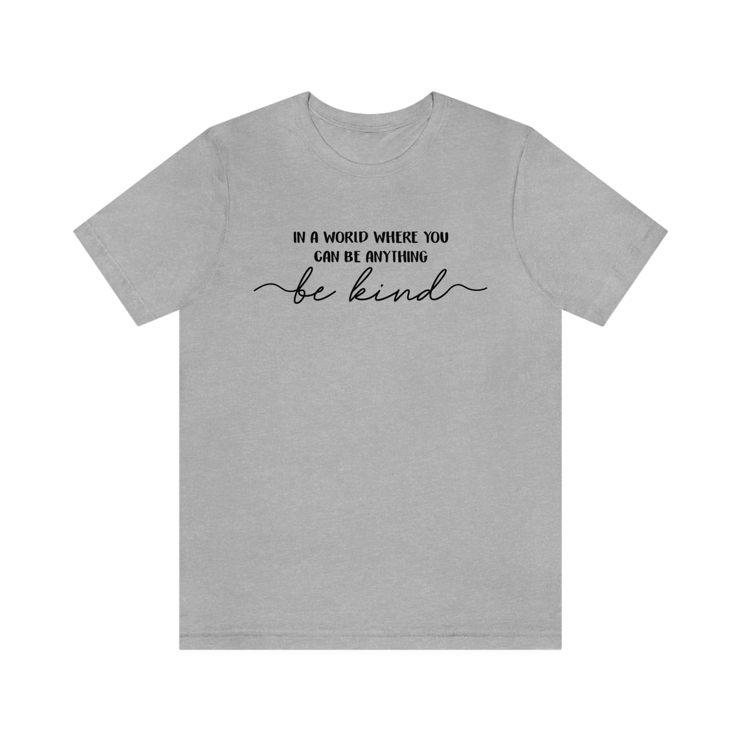 Be Kind Shirt, In A World Where You Can Be Anything Be Kind Shirt, Kindness Shirt, Teacher Shirt, Anti-Racism Shirt, Bible Verse Shirt