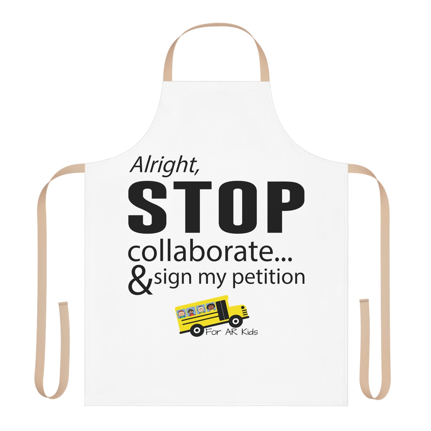 Alright Stop Collaborate and Sign My Petition Apron, 5-Color Straps (AOP), Kitchen Apron