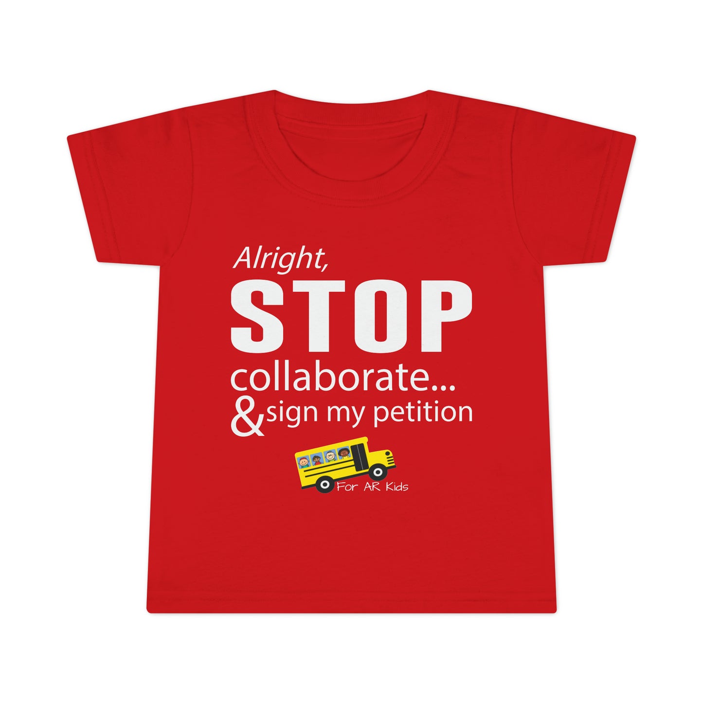 Alright Stop Collaborate and Sign My Petition Toodler Shirt, AR Kids Shirt, School Bus Shirt, Toodler Shirt