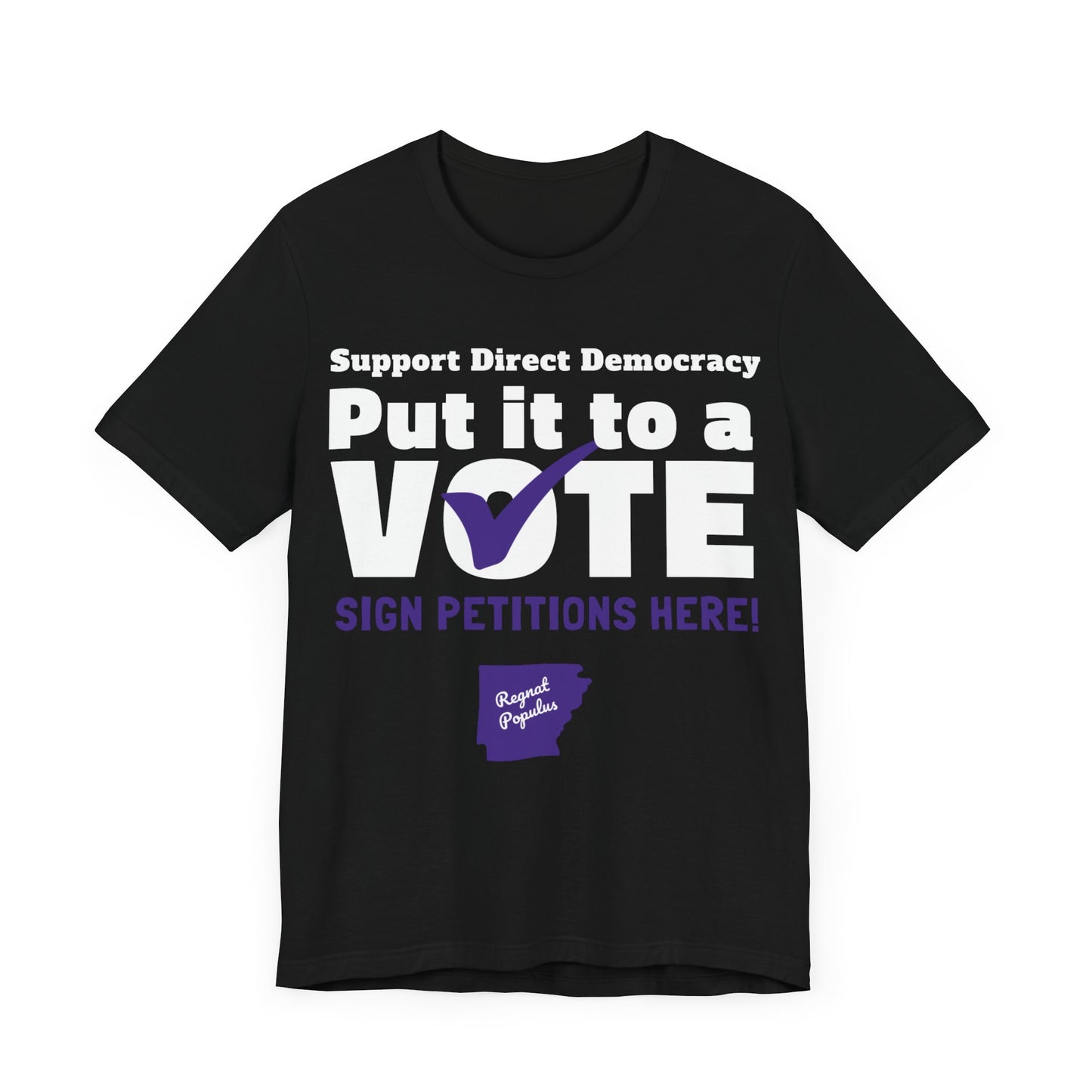 Support Direct Democracy Put It To A Vote Sign Petition Here Shirt, Regnat Populus Shirt, Politics Shirt