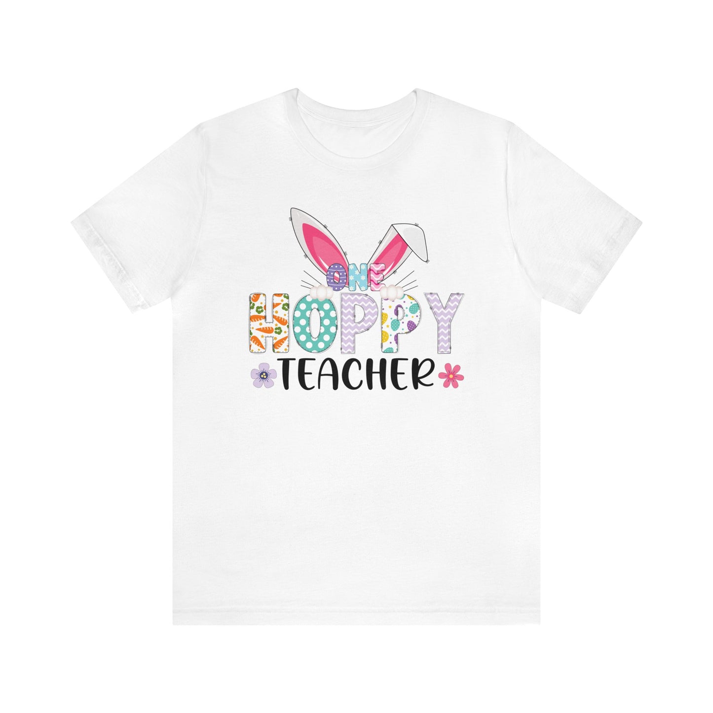 One Hoppy Teacher Shirt, Easter Shirt, Bunny Shirt, Happy Easter Teacher Shirt, Easter Bunny Shirt