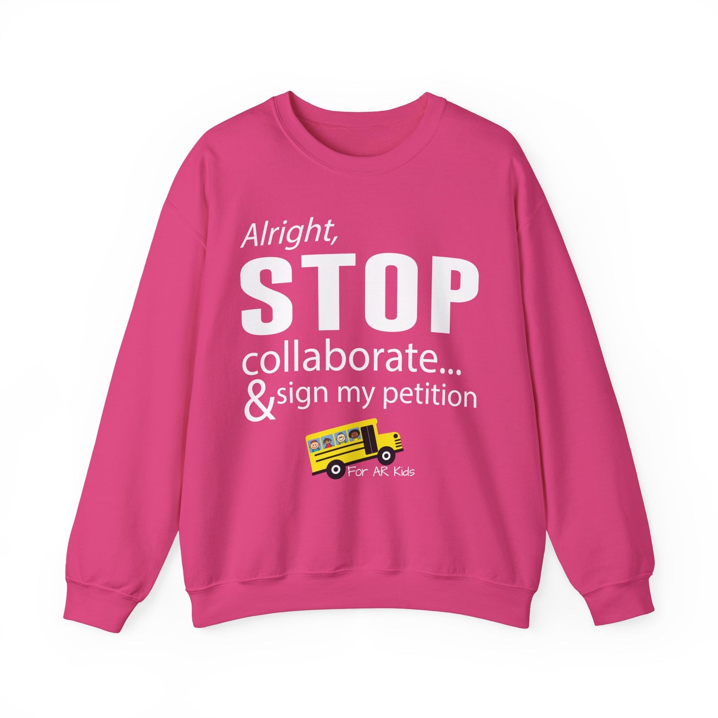 Alright Stop Collaborate and Sign My Petition Sweatshirt, AR Kids Sweatshirt, School Sweater