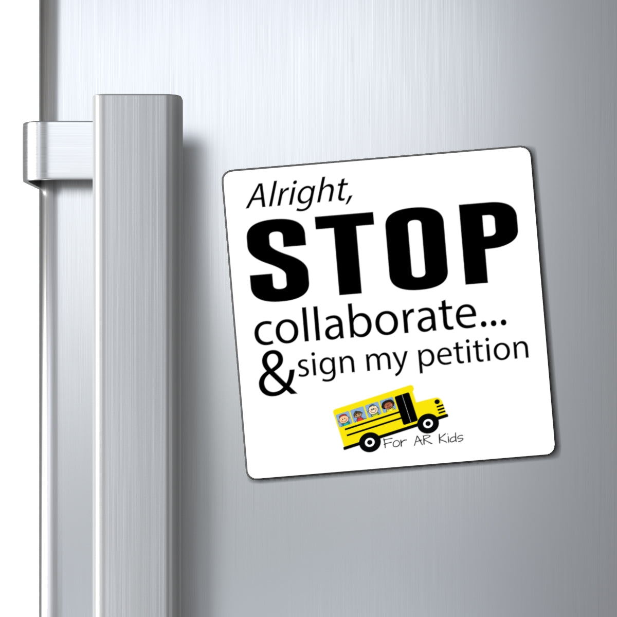 Alright Stop Collaborate and Sign My Petition Magnets, School Bus Magnets, AR Kids Magnets, Cute Students Magnets