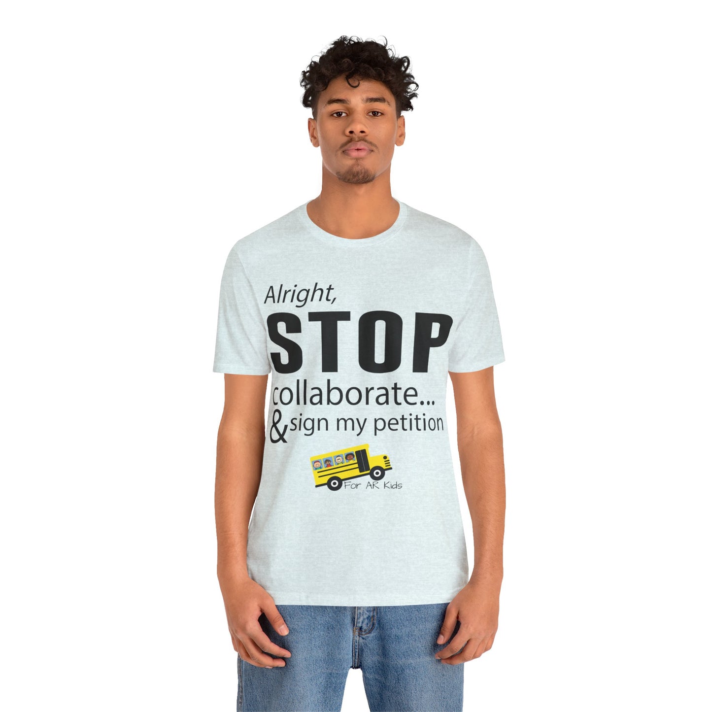 Alright Stop Collaborate and Sign My Petiton Shirt, AR Kids Shirt, School Bus Shirt