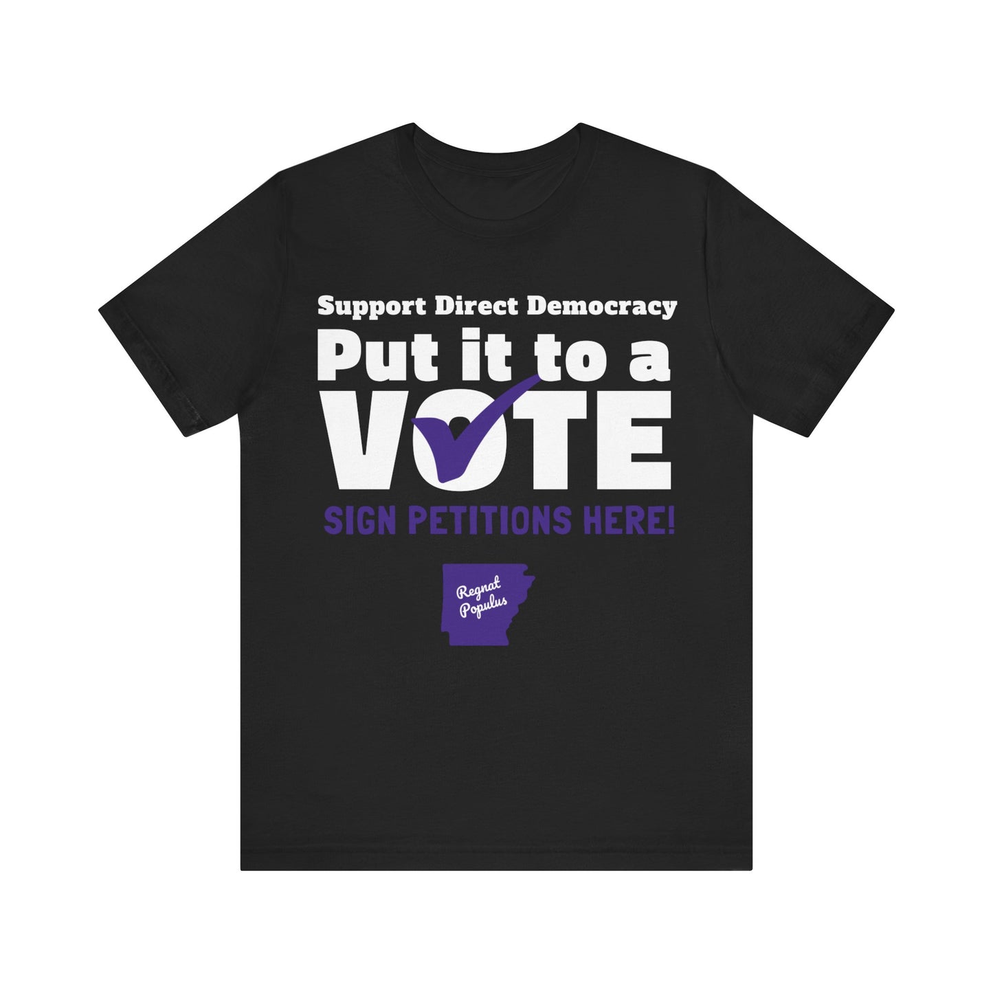 Support Direct Democracy Put It To A Vote Sign Petition Here Shirt, Regnat Populus Shirt, Politics Shirt