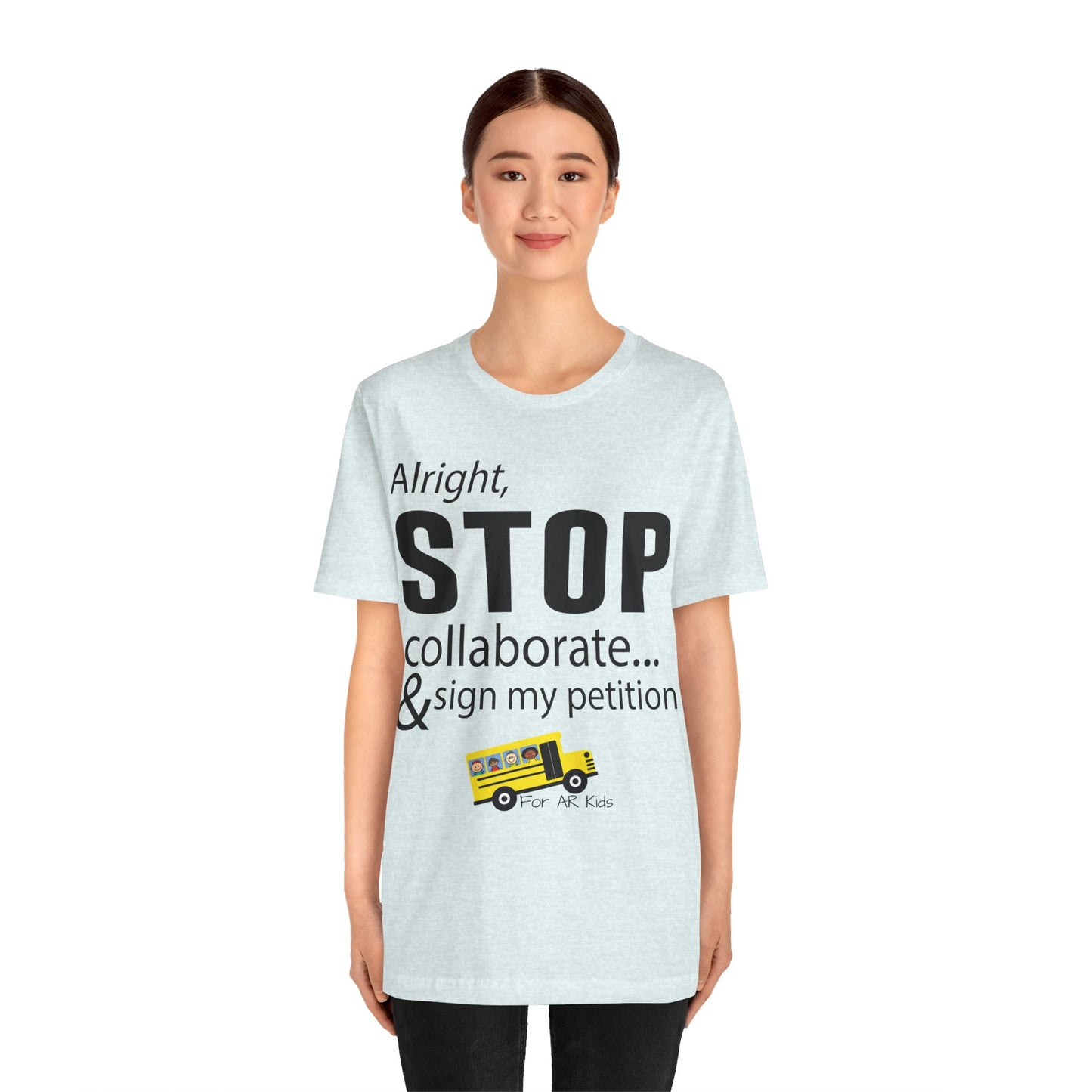 Alright Stop Collaborate and Sign My Petiton Shirt, AR Kids Shirt, School Bus Shirt