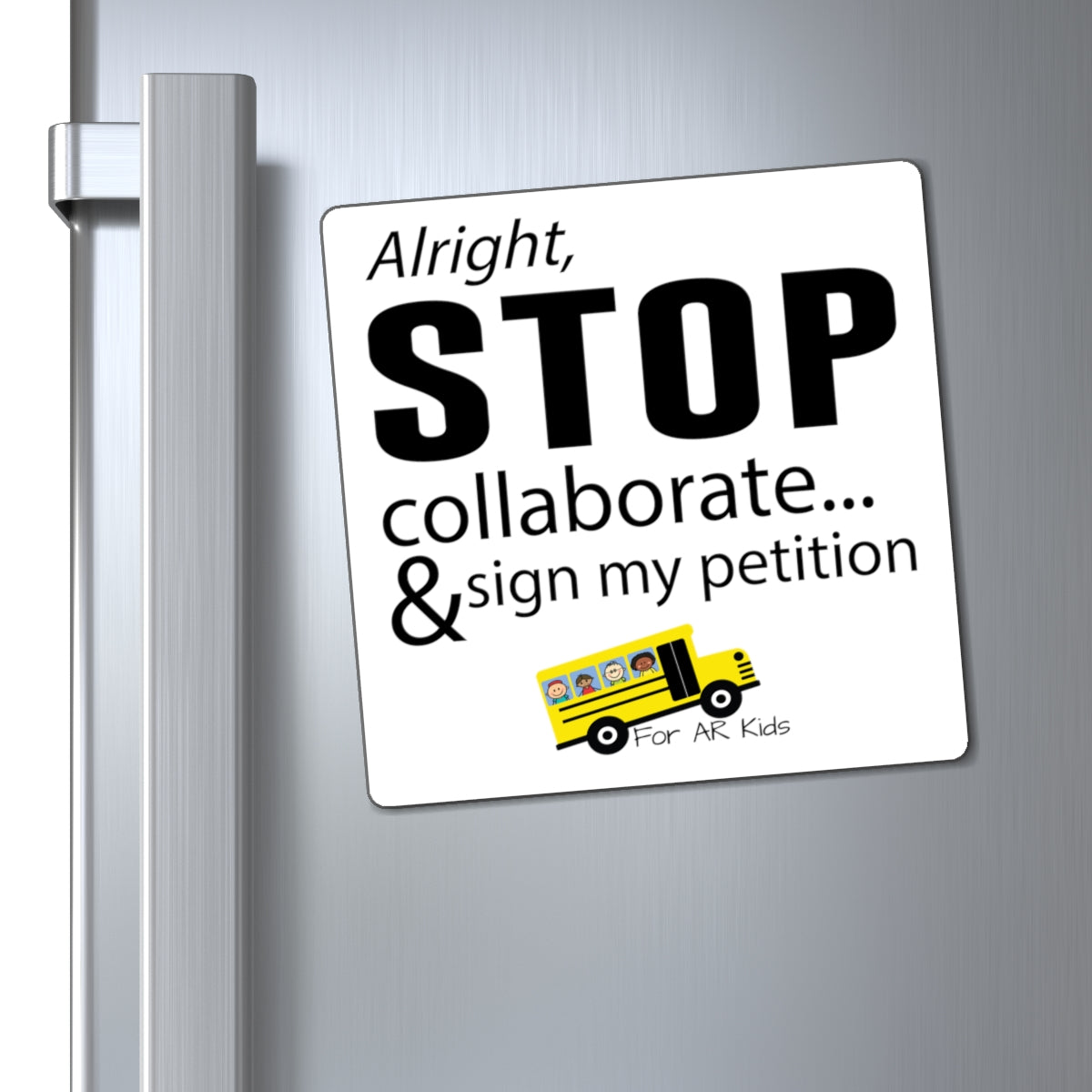 Alright Stop Collaborate and Sign My Petition Magnets, School Bus Magnets, AR Kids Magnets, Cute Students Magnets