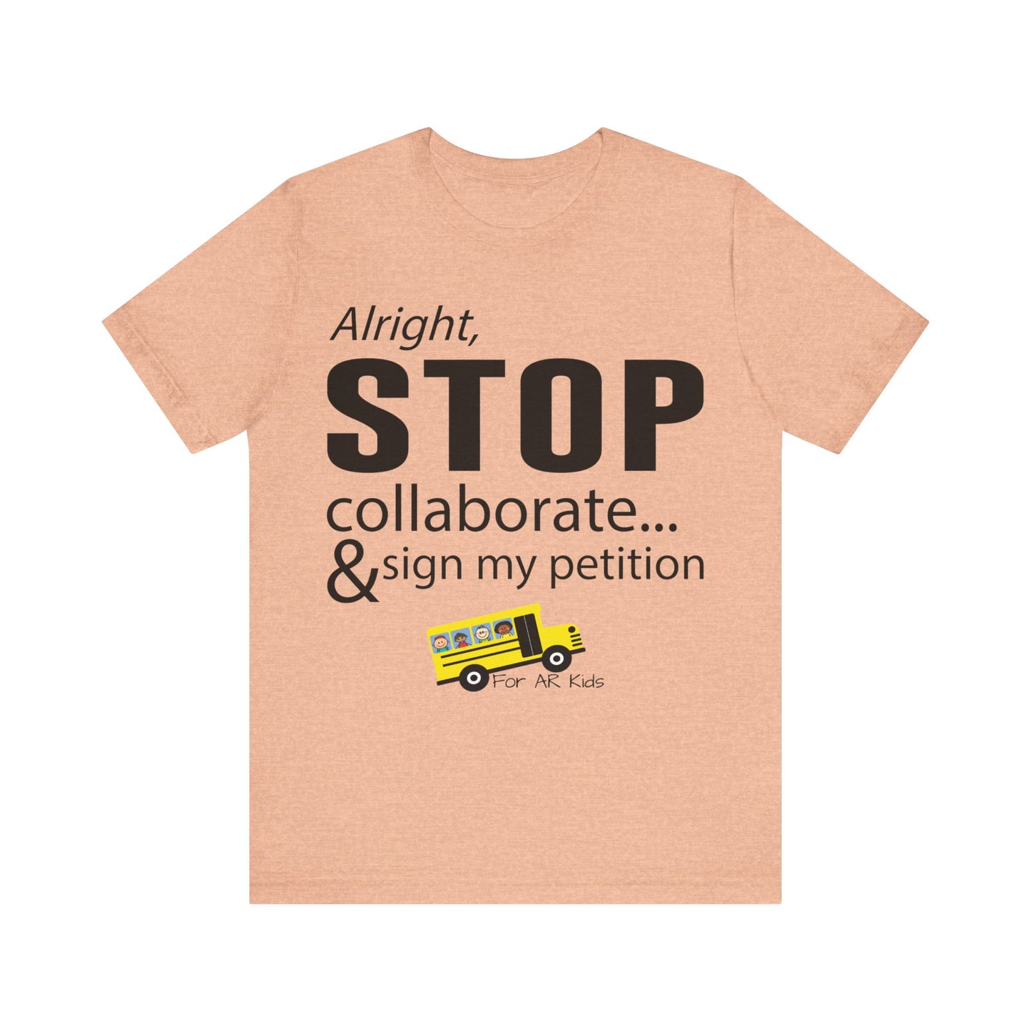 Alright Stop Collaborate and Sign My Petiton Shirt, AR Kids Shirt, School Bus Shirt