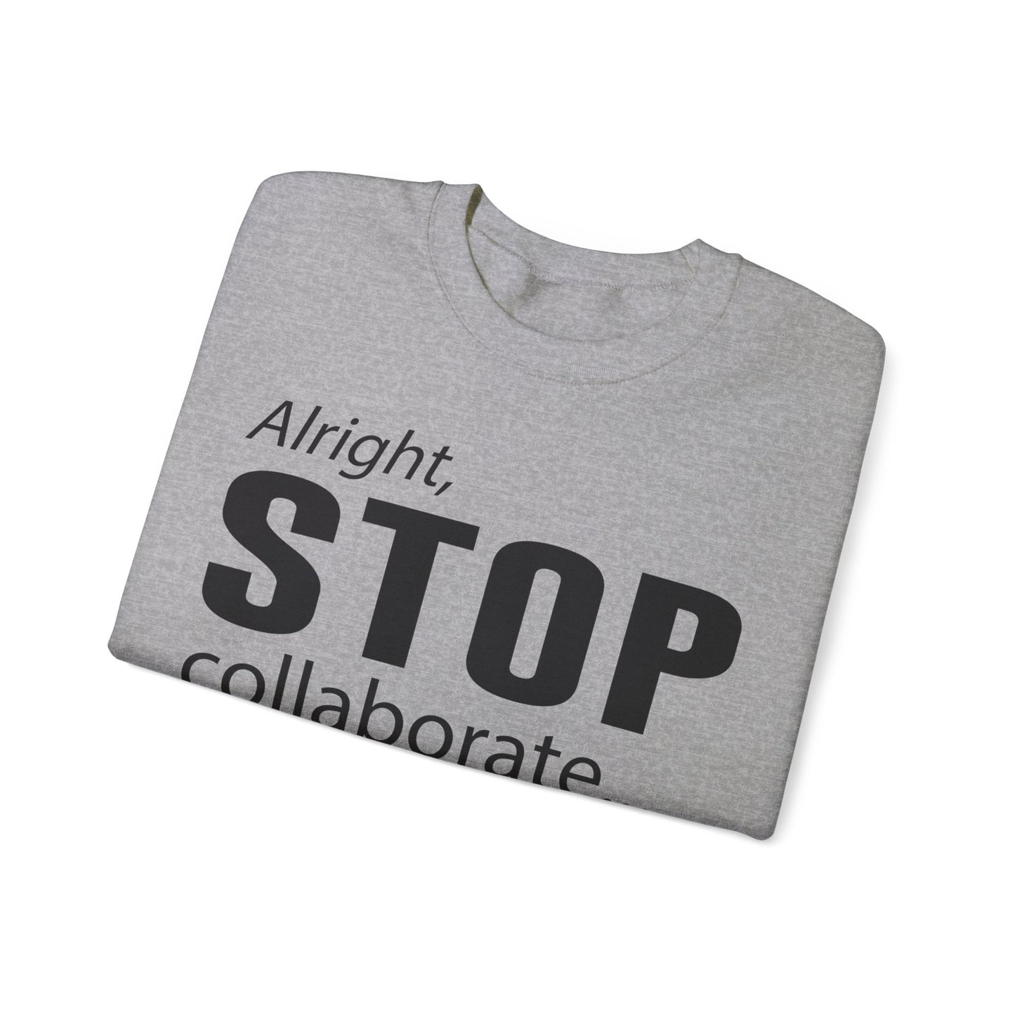 Alright Stop Collaborate and Sign My Petition Sweatshirt, AR Kids Sweatshirt, School Sweater