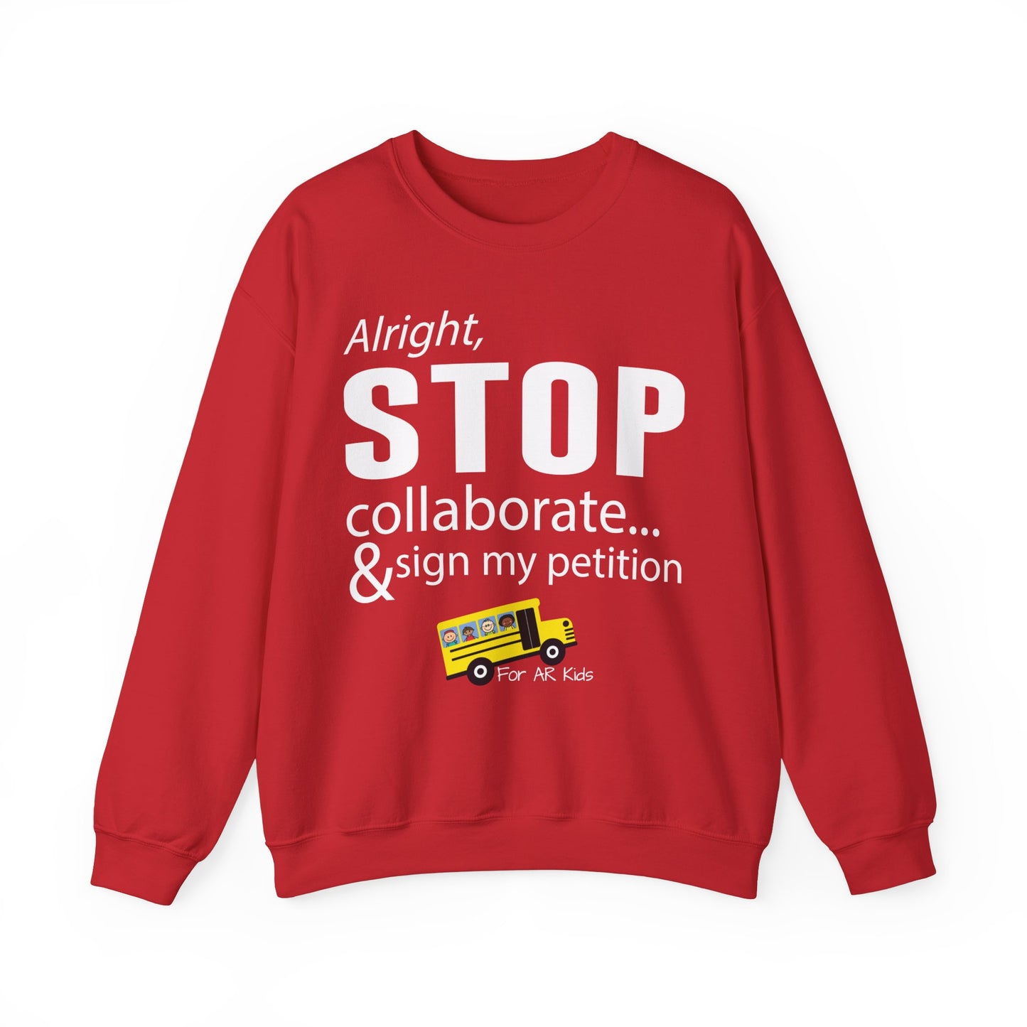 Alright Stop Collaborate and Sign My Petition Sweatshirt, AR Kids Sweatshirt, School Sweater