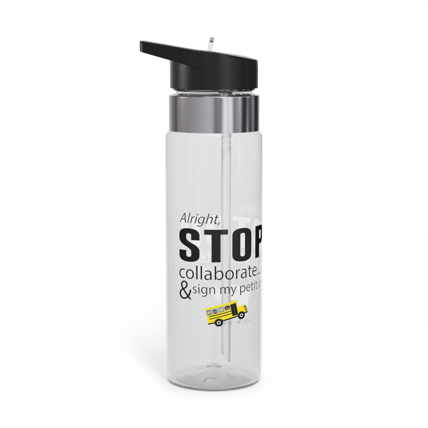 Alright Stop Collaborate and Sign My Petition Water Bottle, AR Kids Water Bottle, Kensington Tritan™ Sport Bottle, 20oz