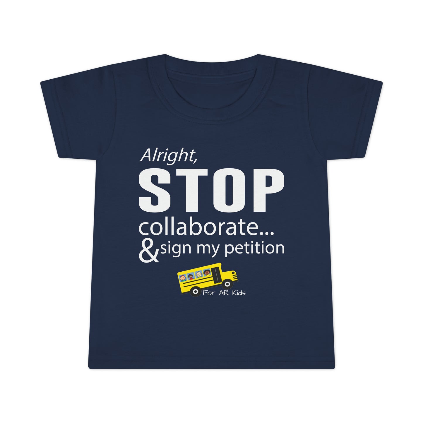 Alright Stop Collaborate and Sign My Petition Toodler Shirt, AR Kids Shirt, School Bus Shirt, Toodler Shirt