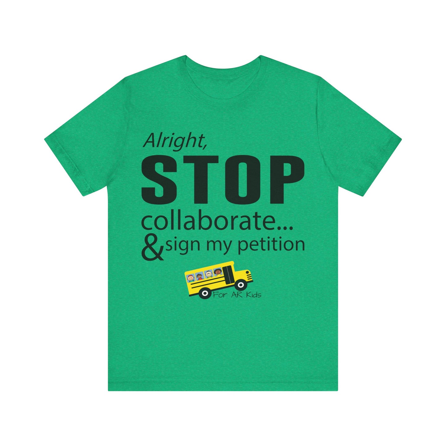 Alright Stop Collaborate and Sign My Petiton Shirt, AR Kids Shirt, School Bus Shirt