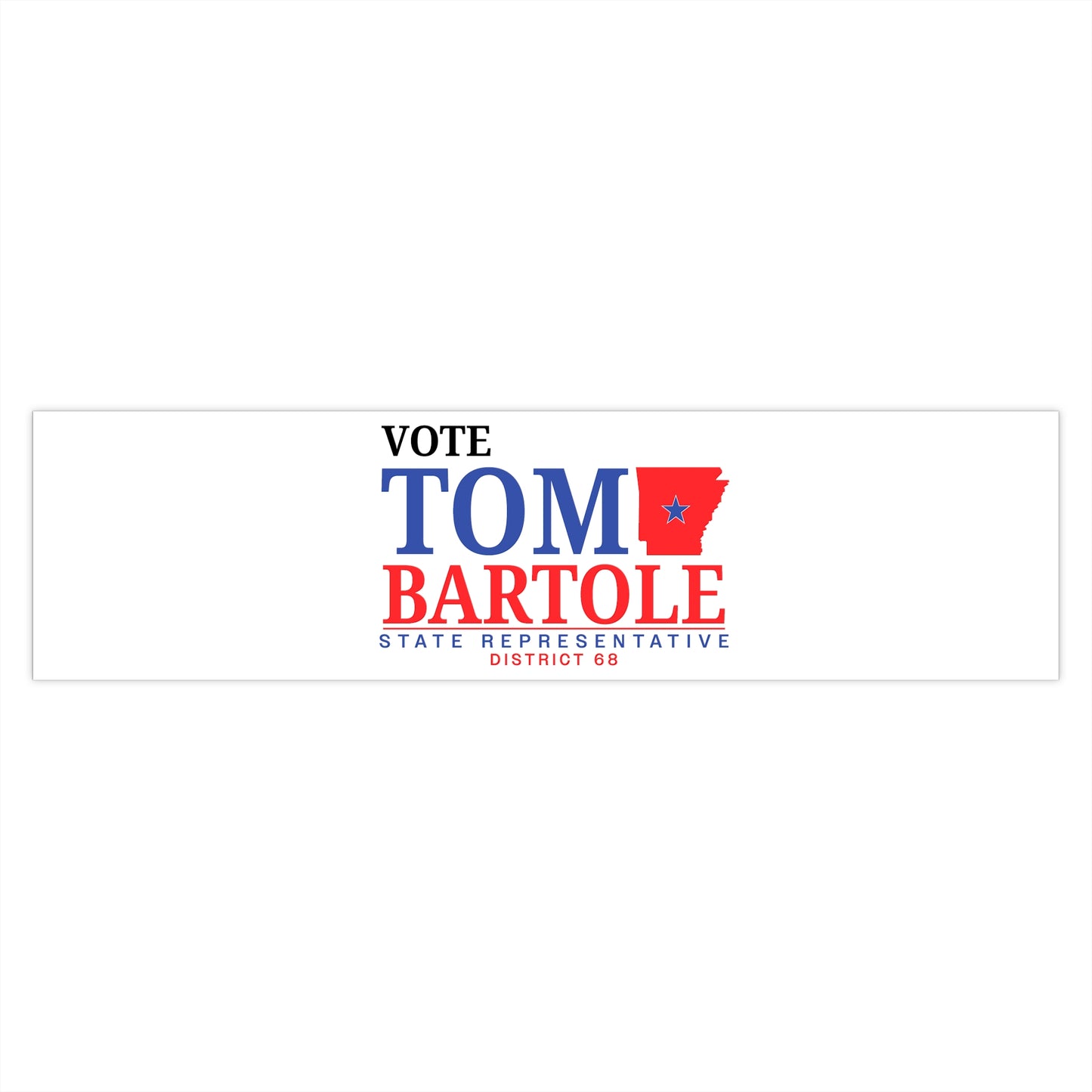 Vote Tom Bartole for State Representative Bumper Stickers, Election Sticker, Politics Bumper Sticker