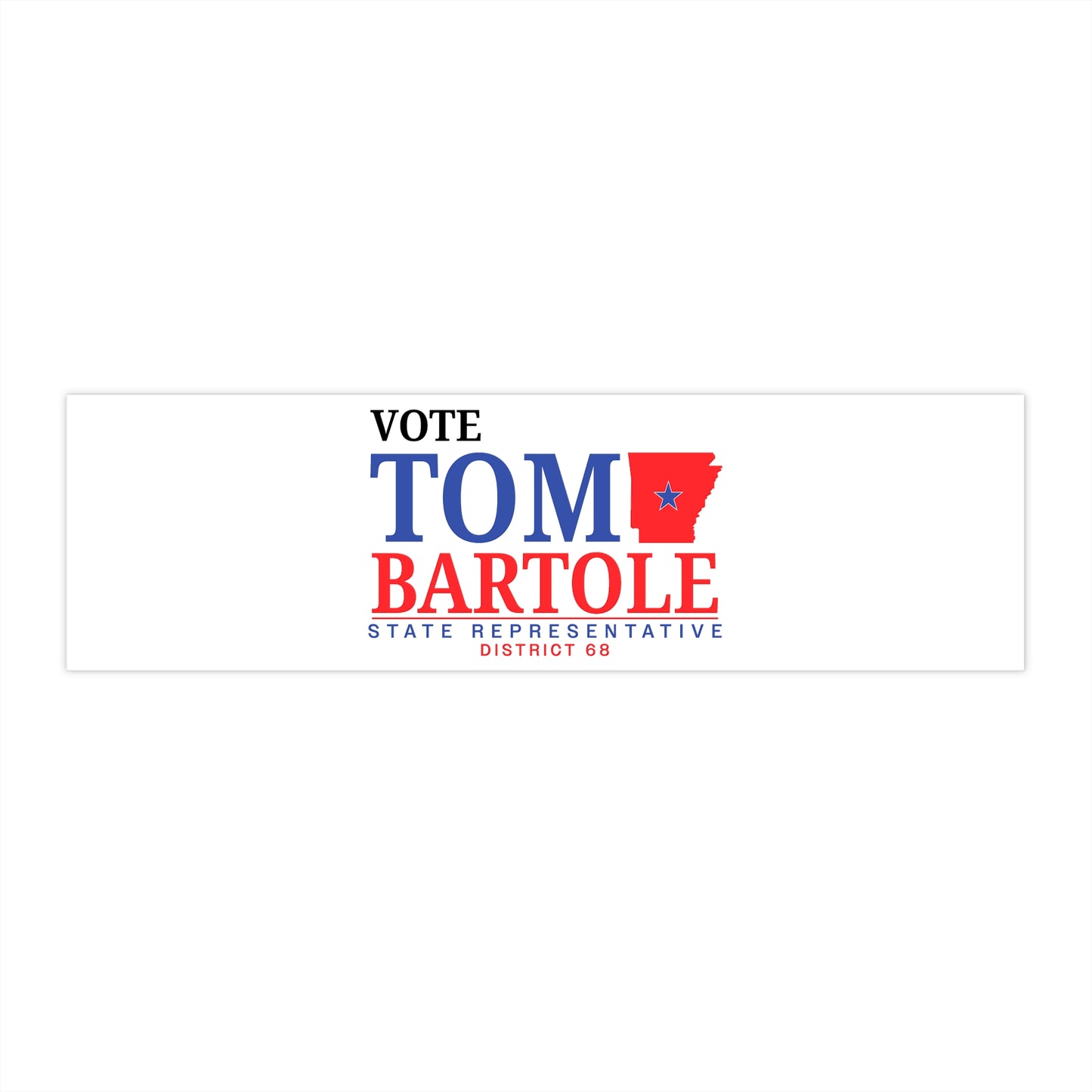 Vote Tom Bartole for State Representative Bumper Stickers, Election Sticker, Politics Bumper Sticker