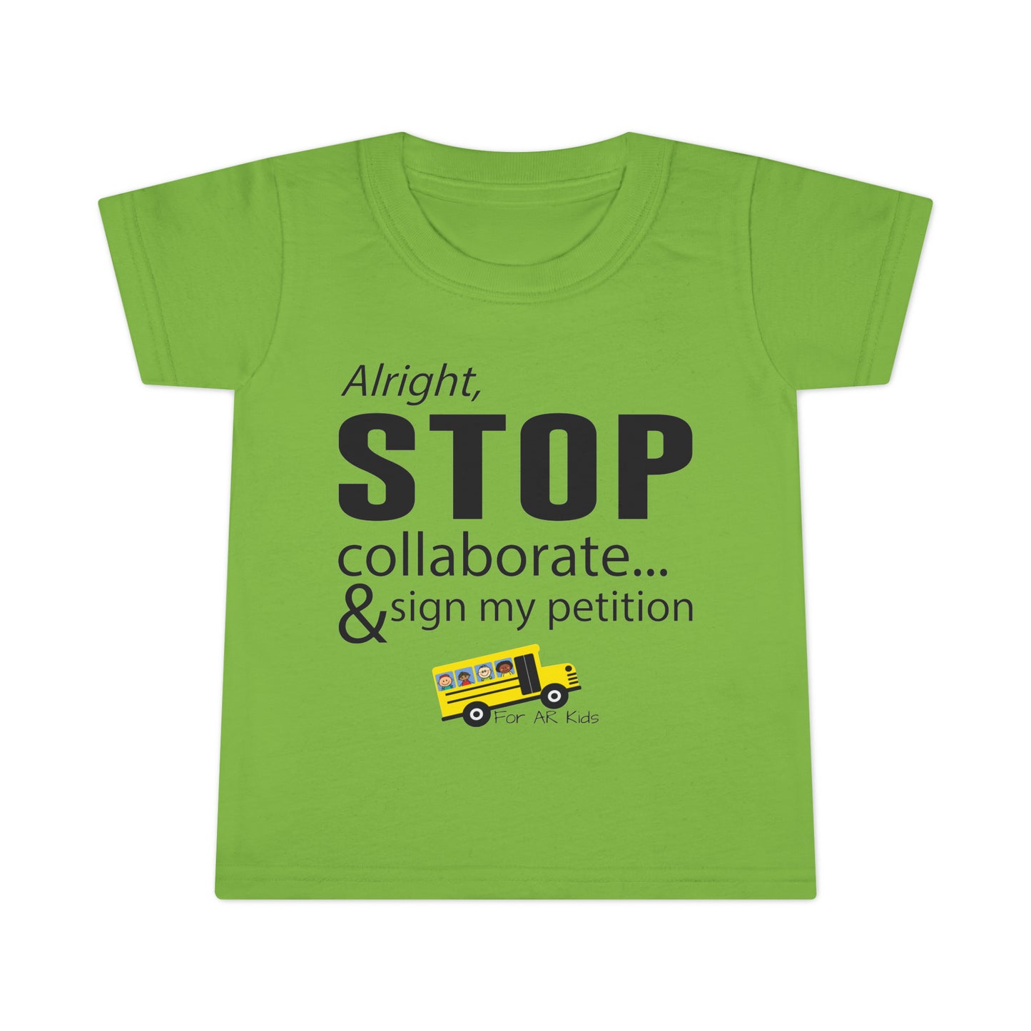 Alright Stop Collaborate and Sign My Petition Toodler Shirt, AR Kids Shirt, School Bus Shirt, Toodler Shirt