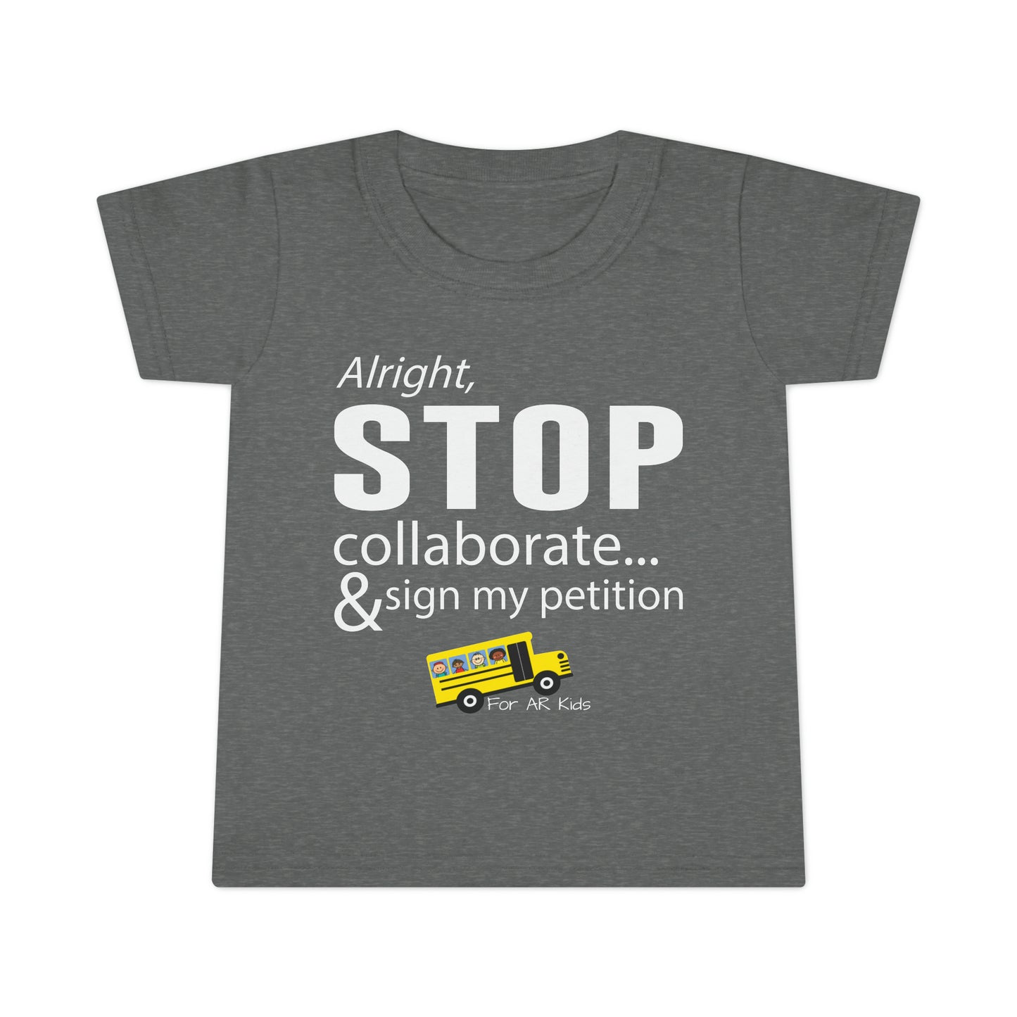 Alright Stop Collaborate and Sign My Petition Toodler Shirt, AR Kids Shirt, School Bus Shirt, Toodler Shirt