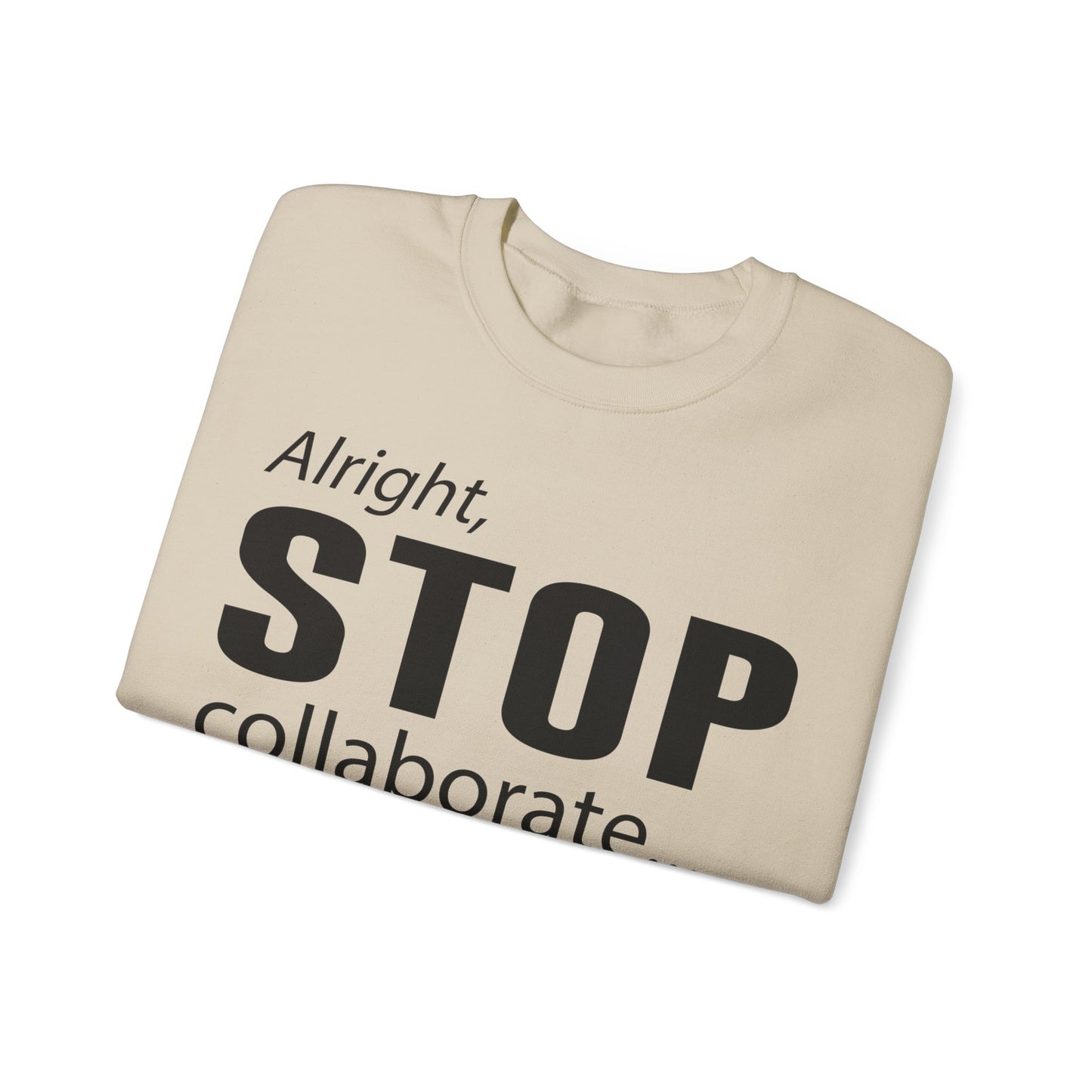 Alright Stop Collaborate and Sign My Petition Sweatshirt, AR Kids Sweatshirt, School Sweater