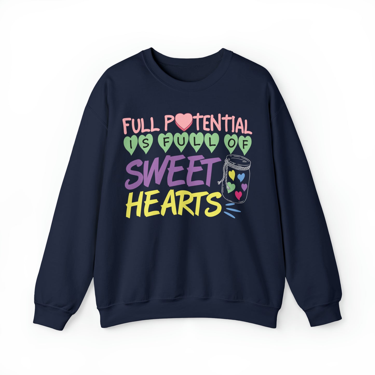 Full Potential Is Full Of Sweet Hearts Crewneck Sweatshirt