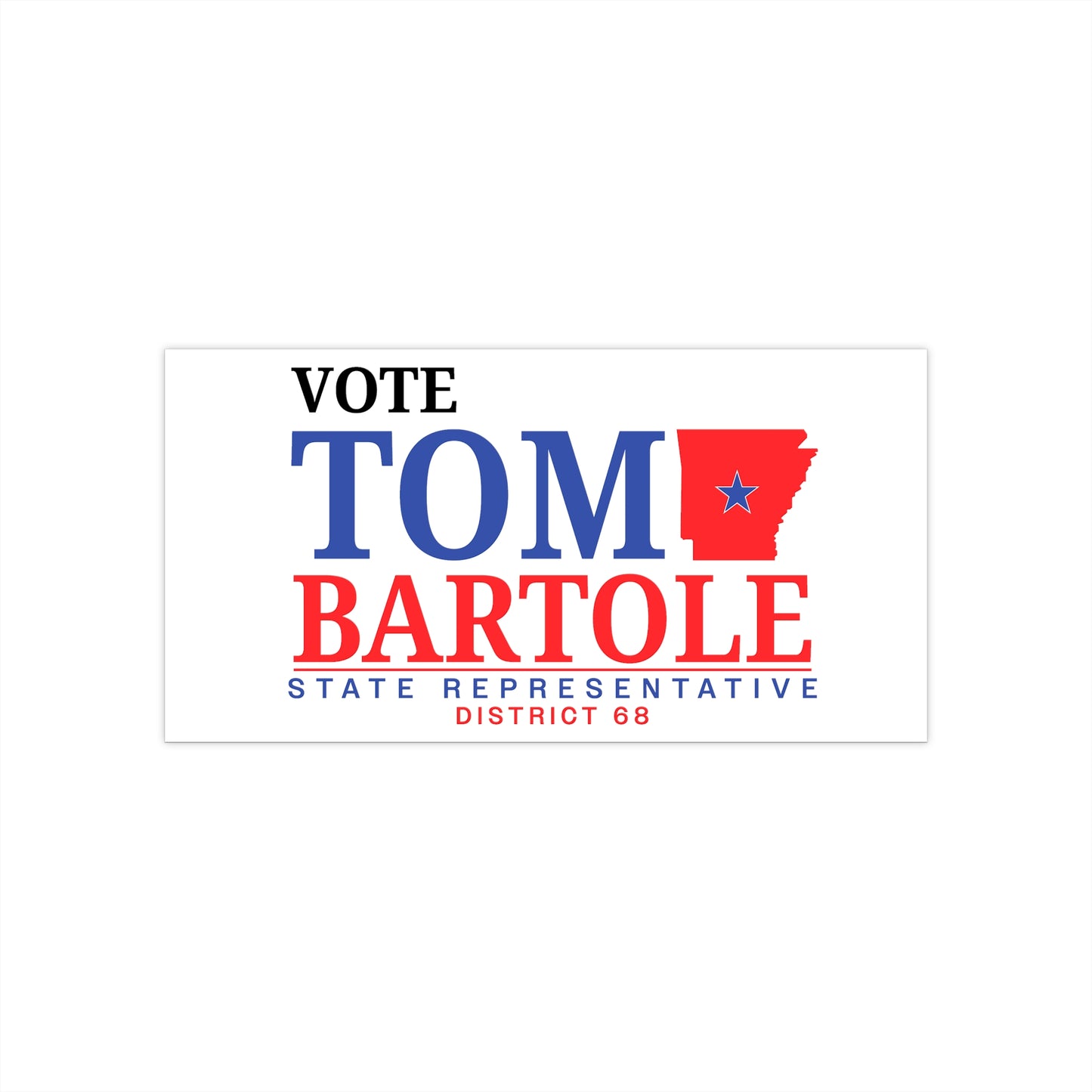 Vote Tom Bartole for State Representative Bumper Stickers, Election Sticker, Politics Bumper Sticker