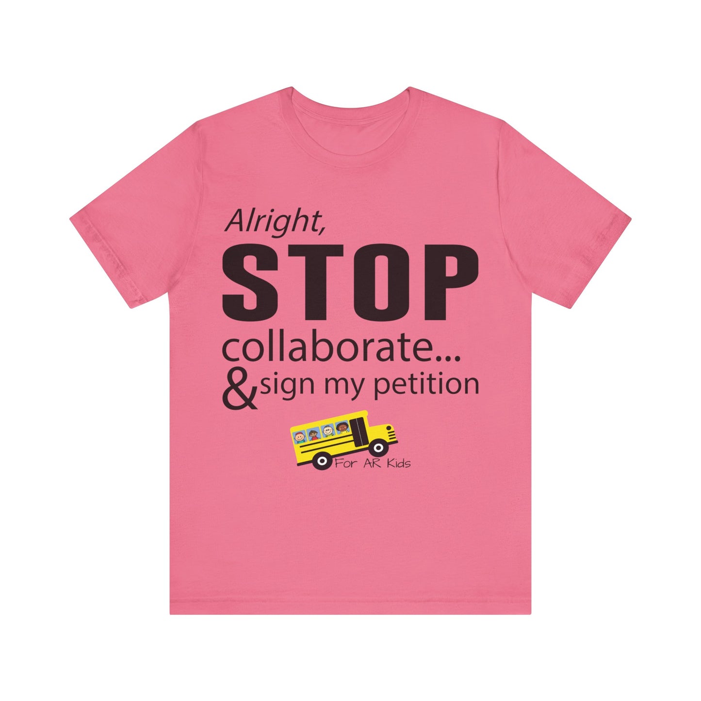 Alright Stop Collaborate and Sign My Petiton Shirt, AR Kids Shirt, School Bus Shirt