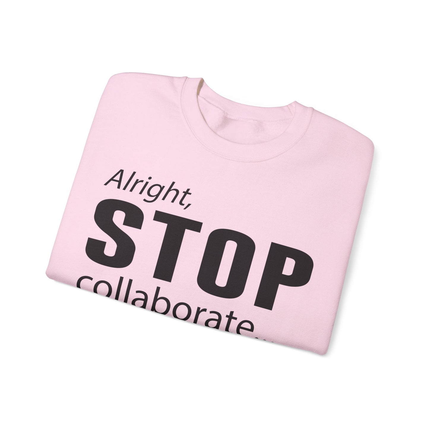 Alright Stop Collaborate and Sign My Petition Sweatshirt, AR Kids Sweatshirt, School Sweater