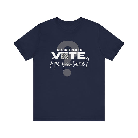 Registered to Vote Shirt, Are you sure?, Election 2024 Shirt