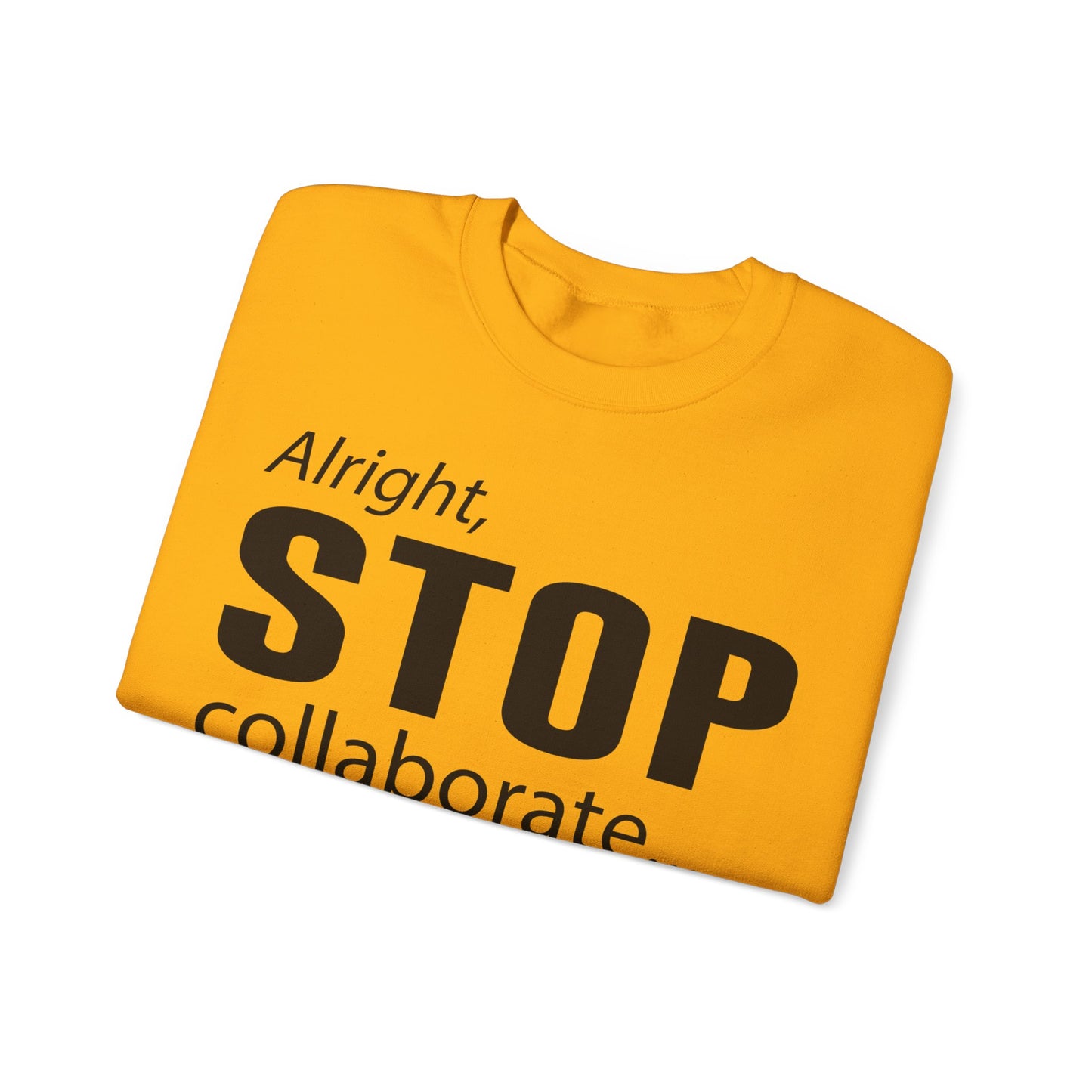 Alright Stop Collaborate and Sign My Petition Sweatshirt, AR Kids Sweatshirt, School Sweater