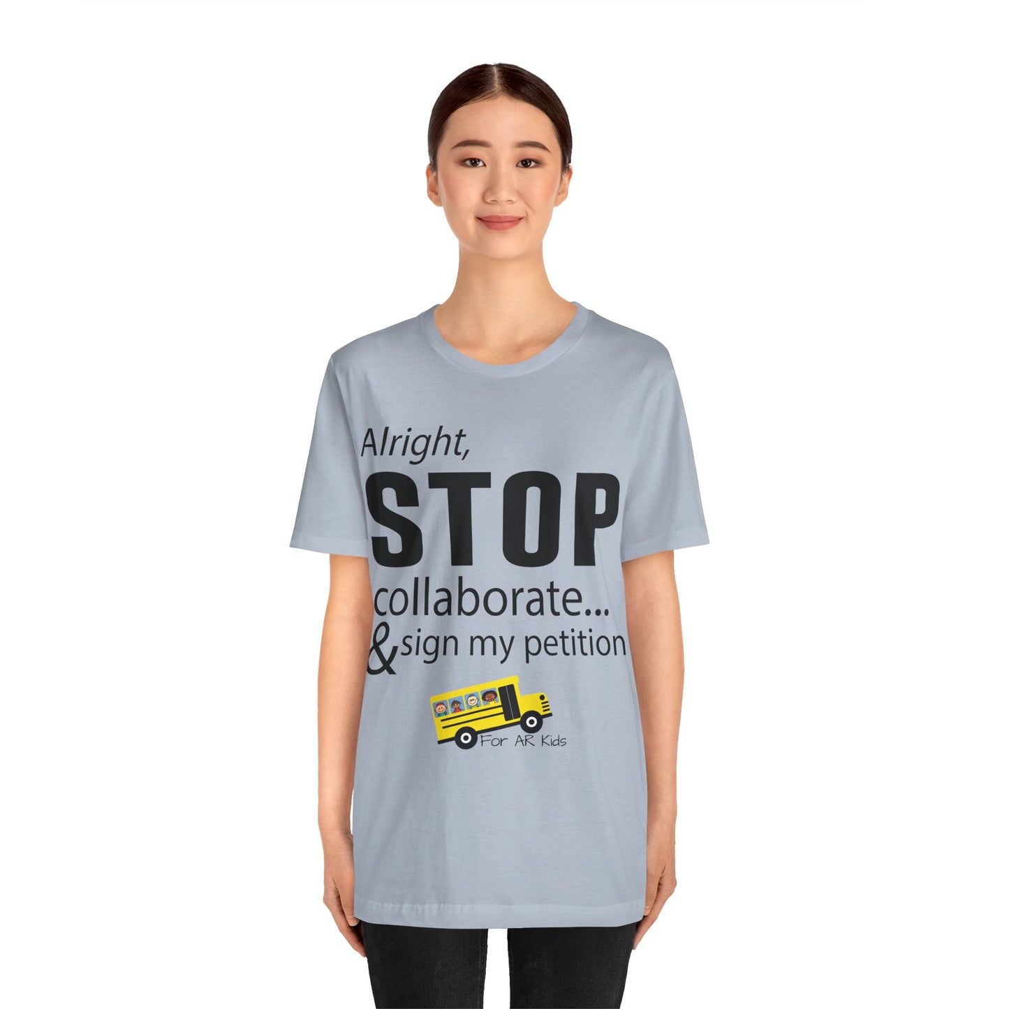 Alright Stop Collaborate and Sign My Petiton Shirt, AR Kids Shirt, School Bus Shirt