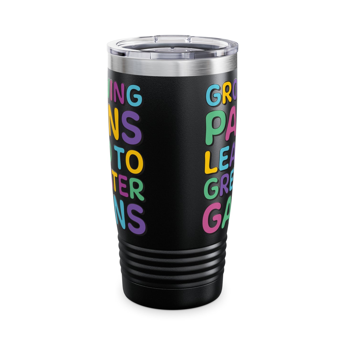 Growing Pains Lead To Greater Gains Tumbler, Occupational Therapy Tumbler, OT Tumbler