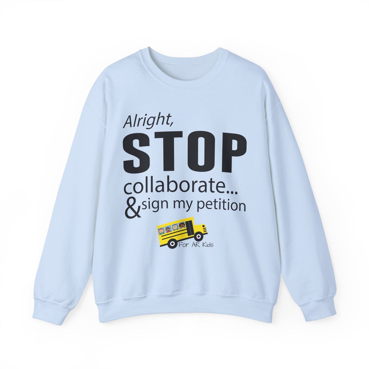 Alright Stop Collaborate and Sign My Petition Sweatshirt, AR Kids Sweatshirt, School Sweater