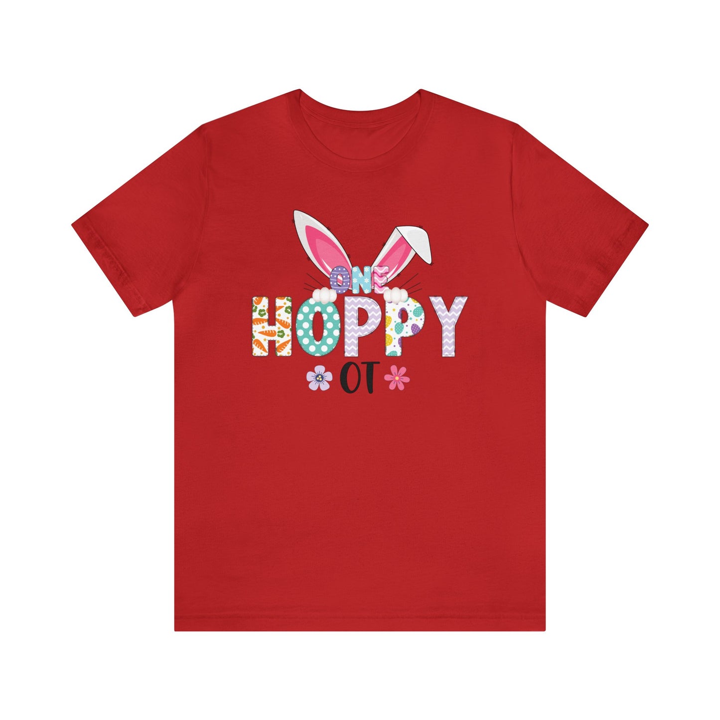 One Hoppy OT Shirt, Easter Shirt, Bunny Shirt, Happy Easter Shirt, Easter Bunny Shirt, Therapist Shirt