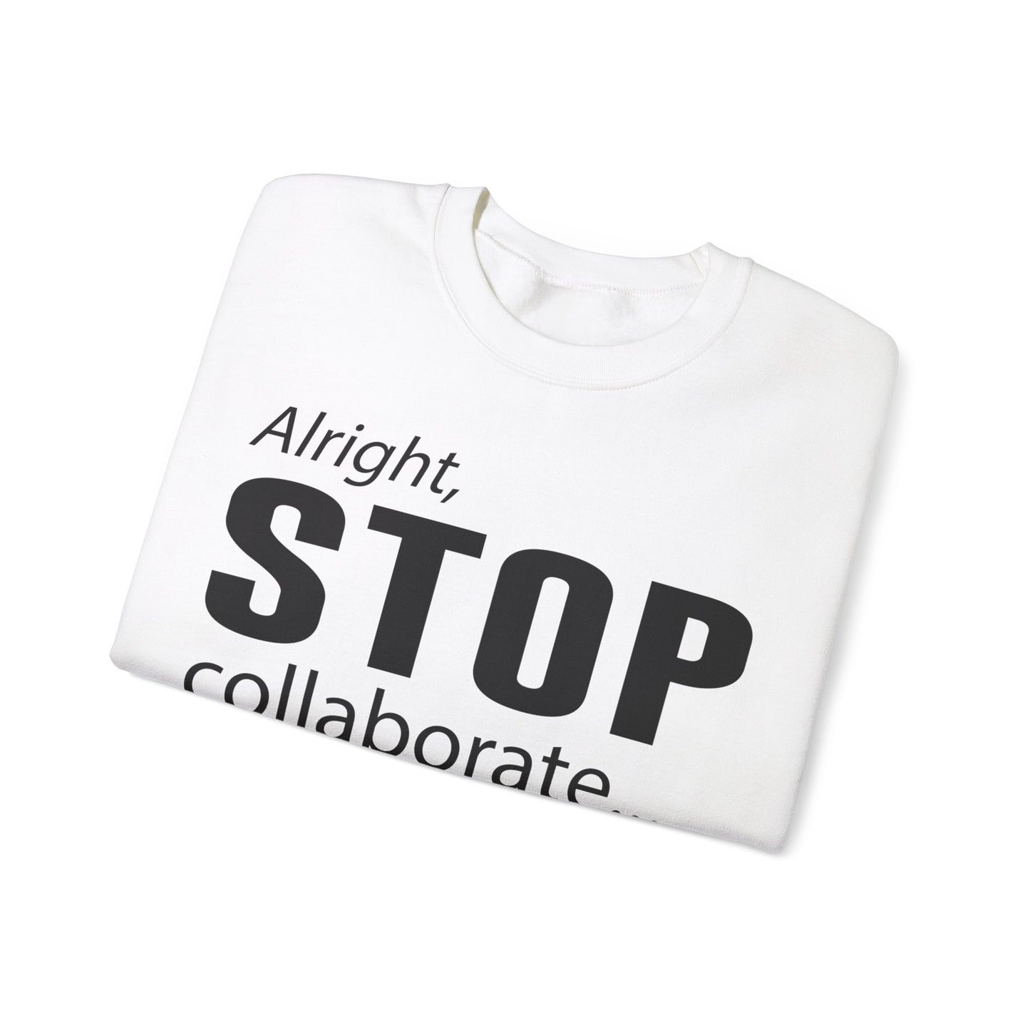 Alright Stop Collaborate and Sign My Petition Sweatshirt, AR Kids Sweatshirt, School Sweater