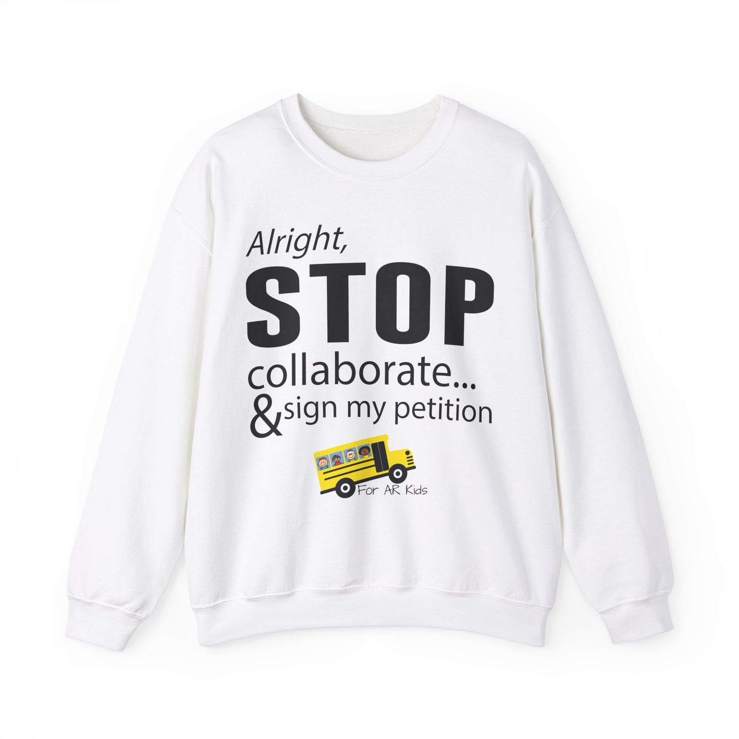 Alright Stop Collaborate and Sign My Petition Sweatshirt, AR Kids Sweatshirt, School Sweater