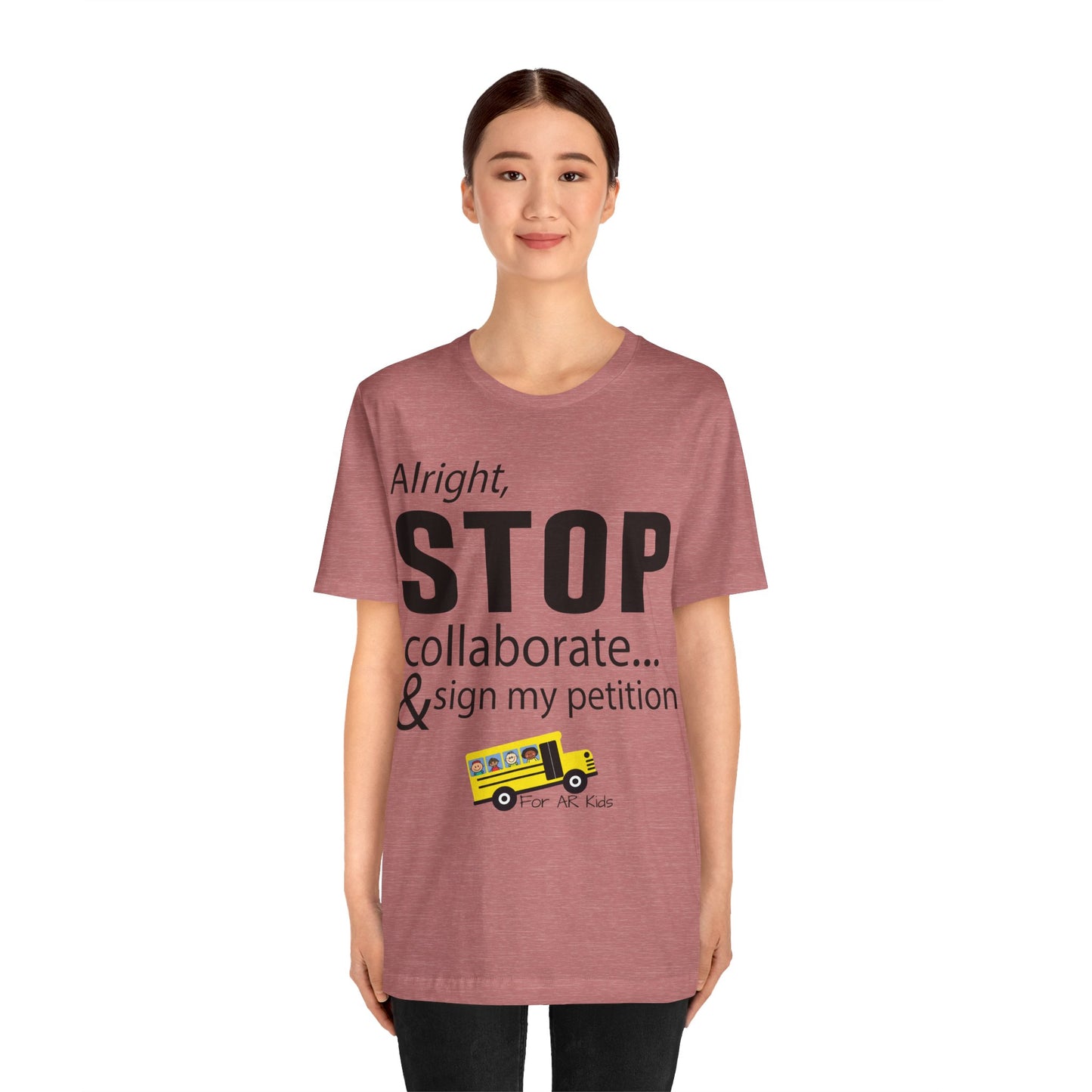 Alright Stop Collaborate and Sign My Petiton Shirt, AR Kids Shirt, School Bus Shirt