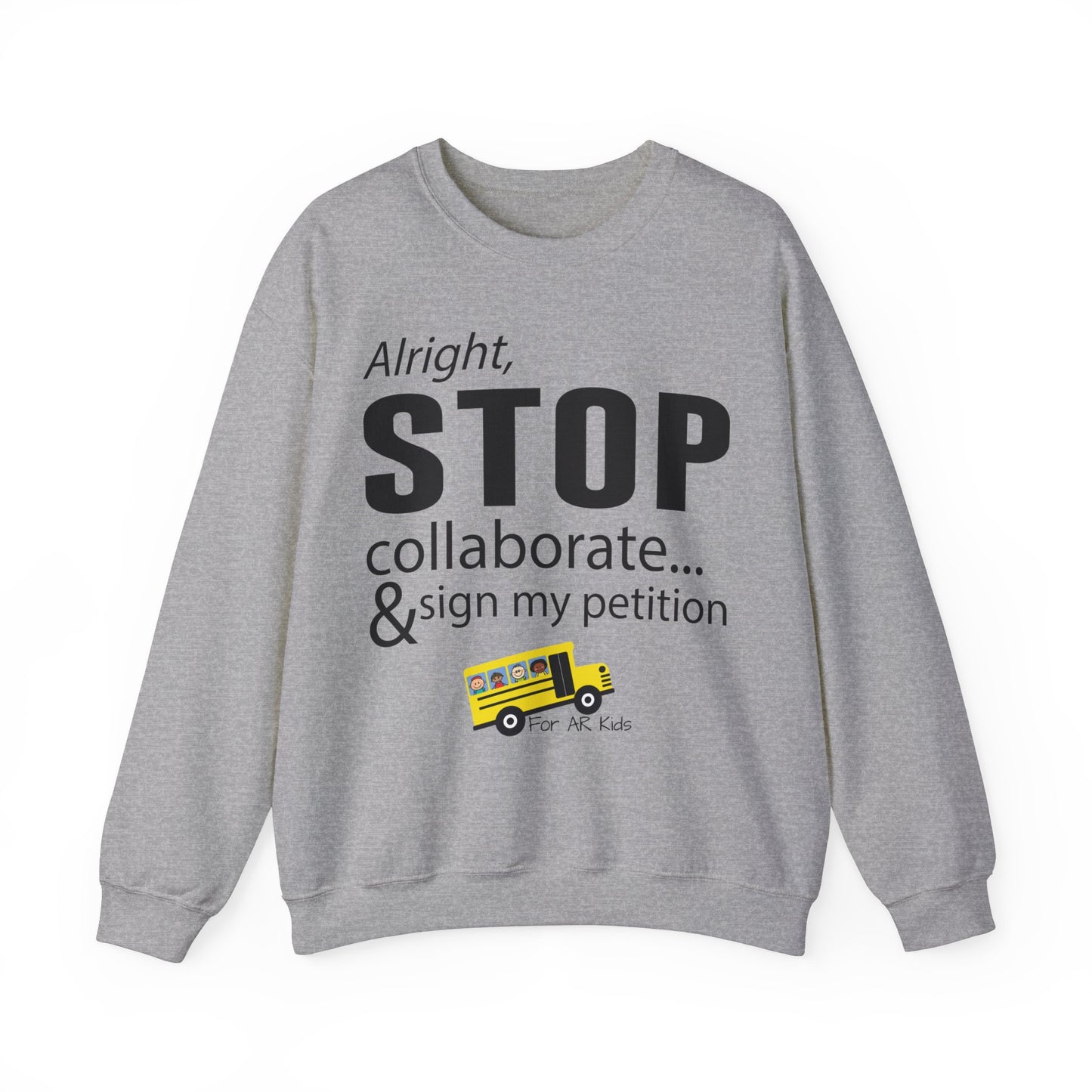 Alright Stop Collaborate and Sign My Petition Sweatshirt, AR Kids Sweatshirt, School Sweater