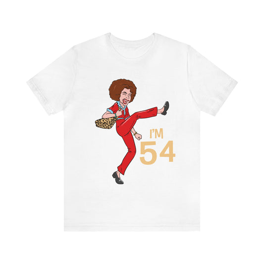 I'm 54 years old shirt, I'm Sally Shirt, Kick Shirt, Stretch and Kick Shirt