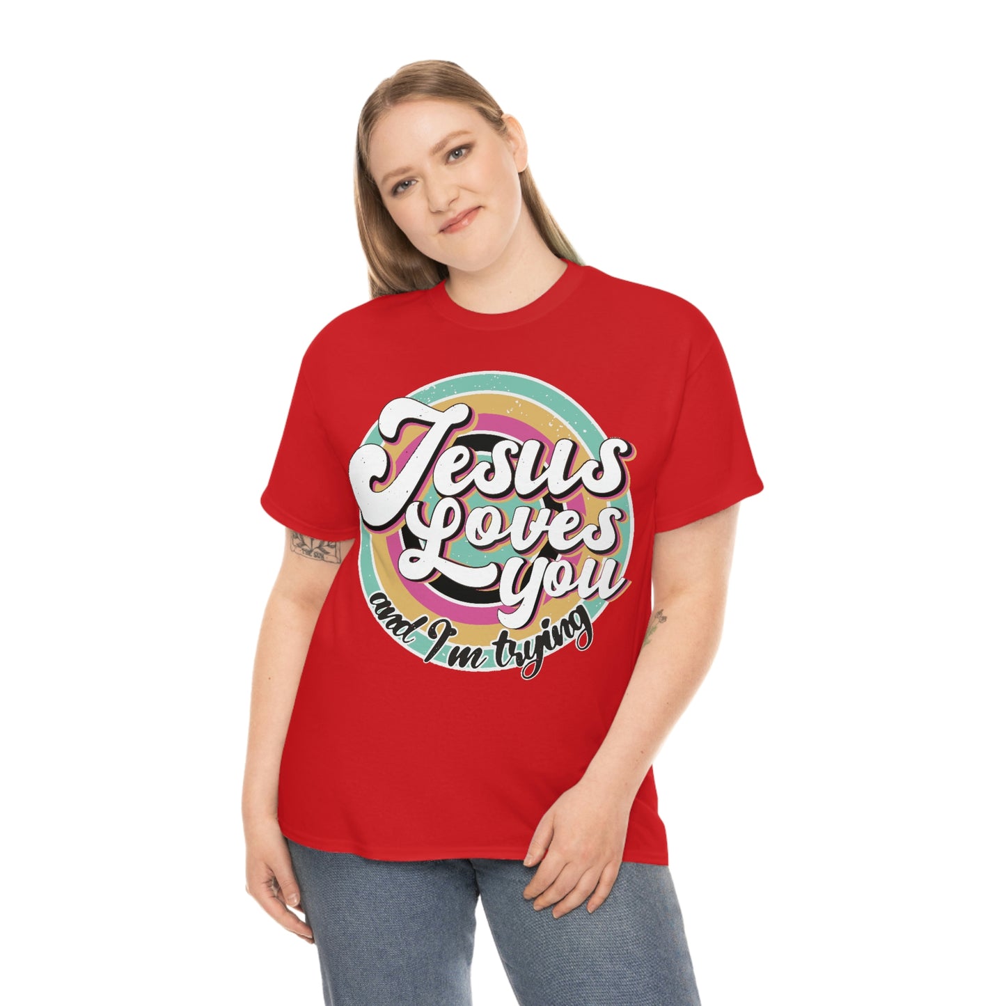 Jesus Loves You and I'm Trying Shirt - Pray, Praise, Faith, Love, Religious