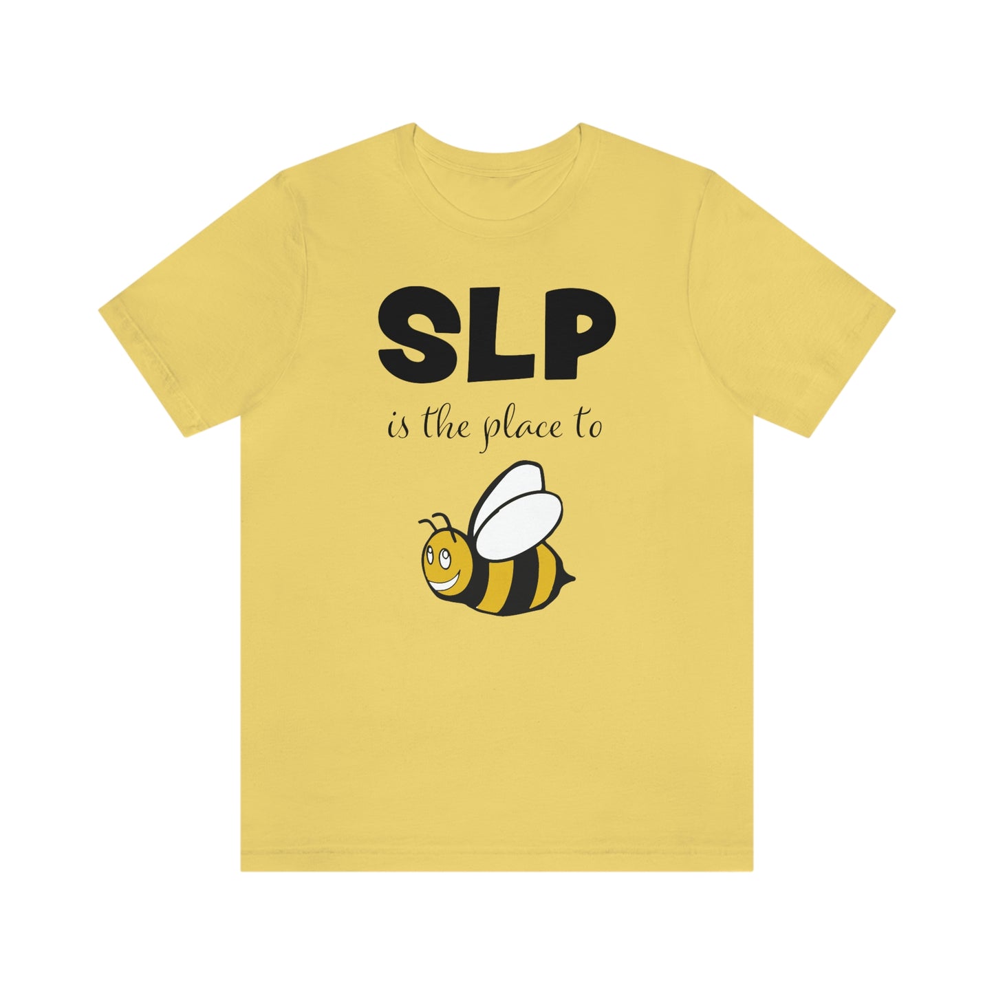 SLP is the place to BEE Speech Language Pathologist Shirt Graphic Tee