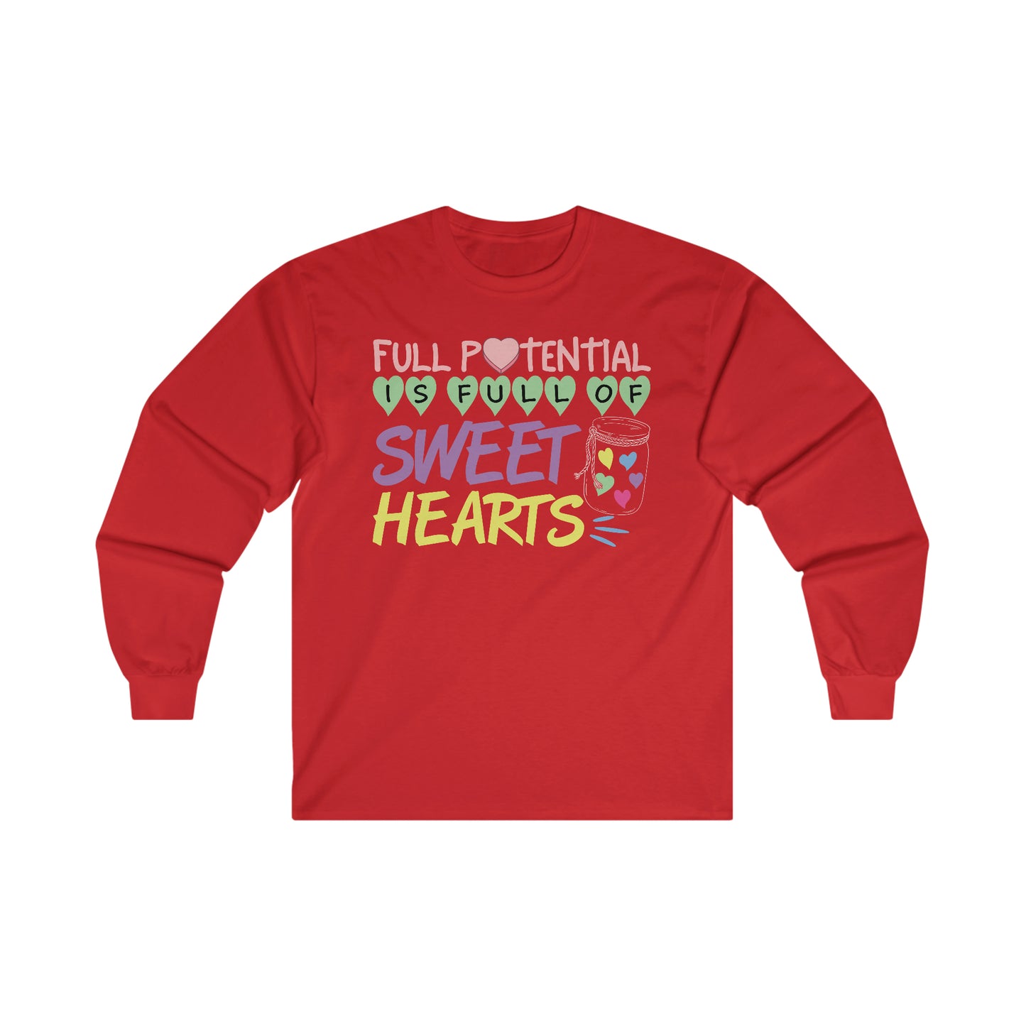Full Potential Is Full Of Sweet Hearts Long Sleeve Shirt - Gildan