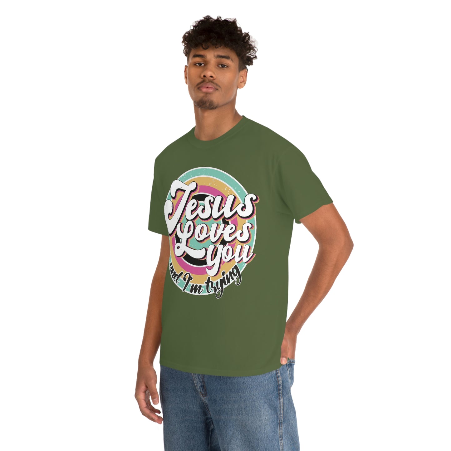 Jesus Loves You and I'm Trying Shirt - Pray, Praise, Faith, Love, Religious