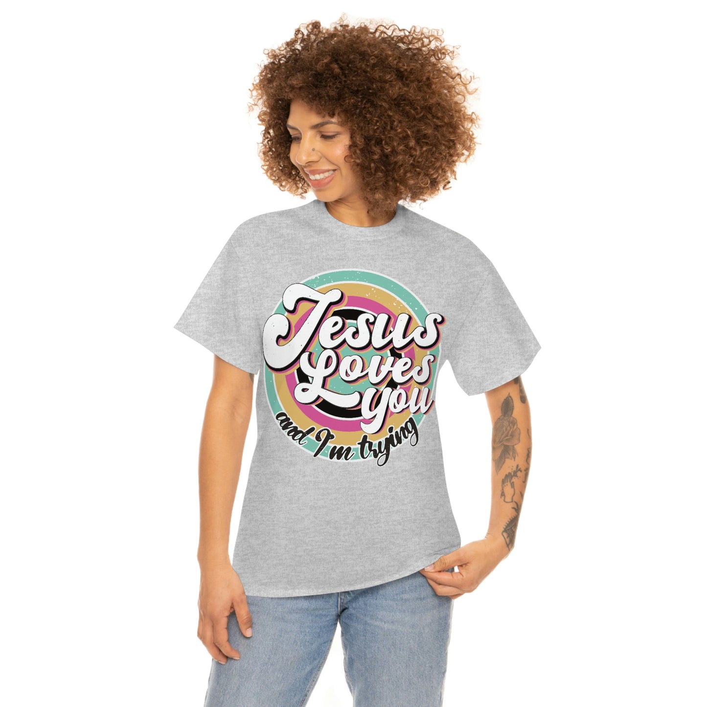 Jesus Loves You and I'm Trying Shirt - Pray, Praise, Faith, Love, Religious