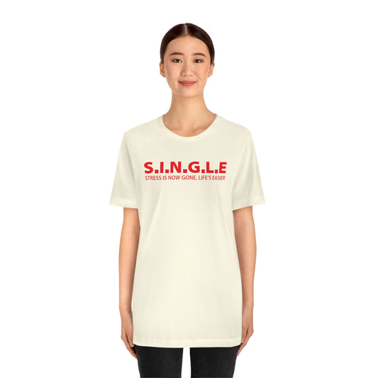 SINGLE Stress Is Now Gone, Life's Easier Valentine's Day Shirt