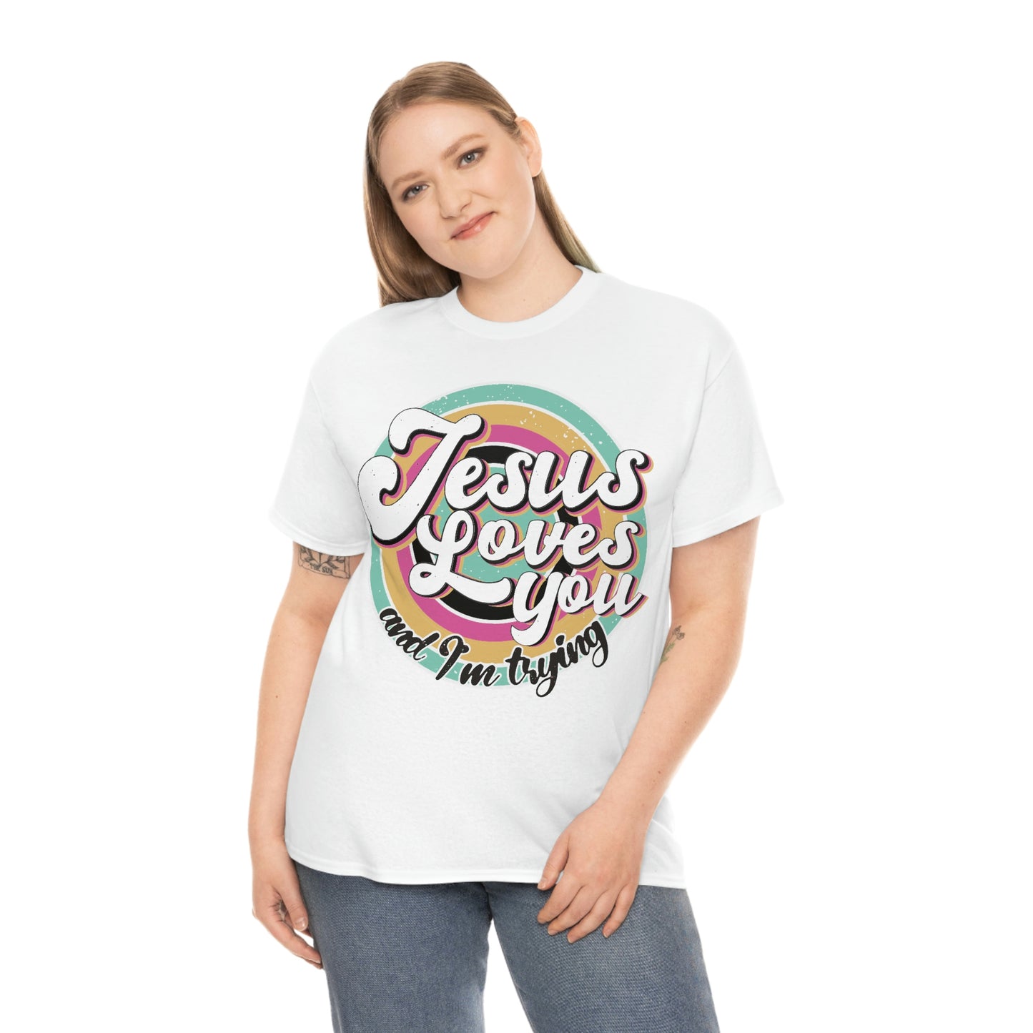 Jesus Loves You and I'm Trying Shirt - Pray, Praise, Faith, Love, Religious